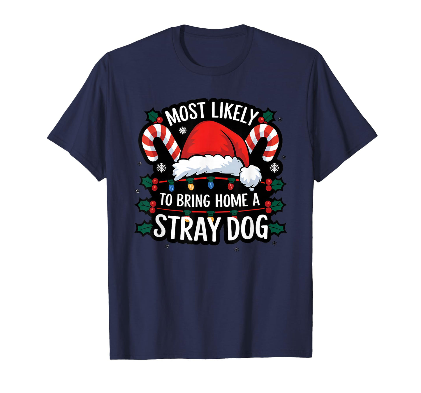 Most Likely To Bring Home A Stray Dog Funny Family Reunion T-Shirt