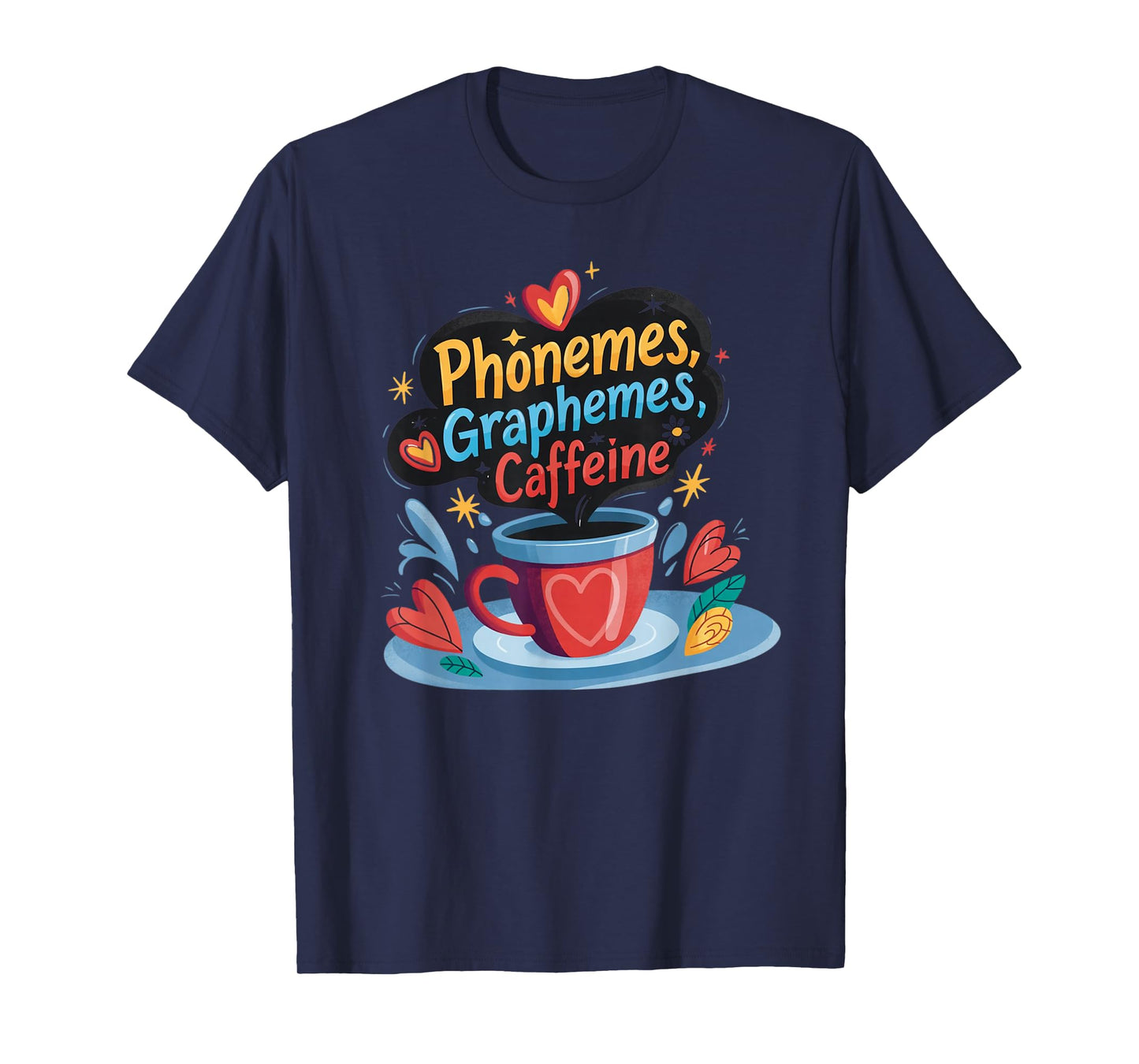 Phonemes Graphemes Caffeine Cute Coffee Lover Design T-Shirt
