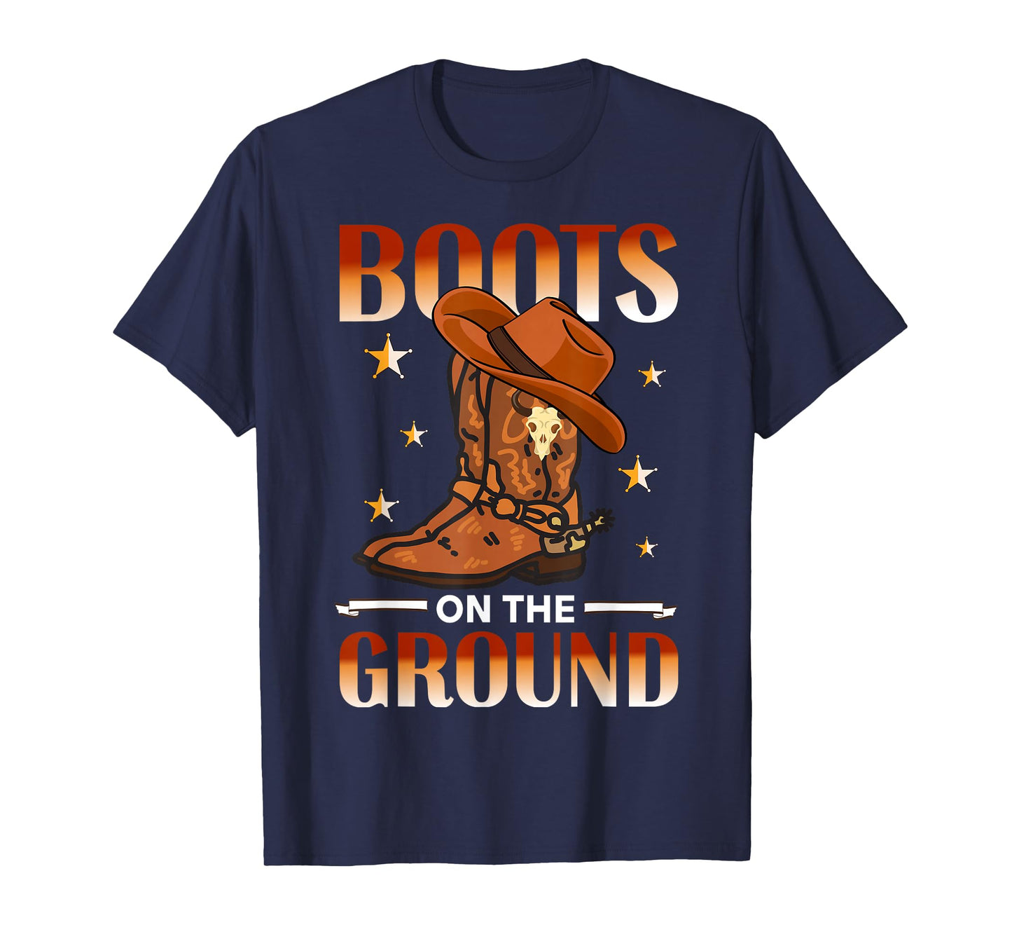 Boots On The Ground Cowboy Country Western T-Shirt