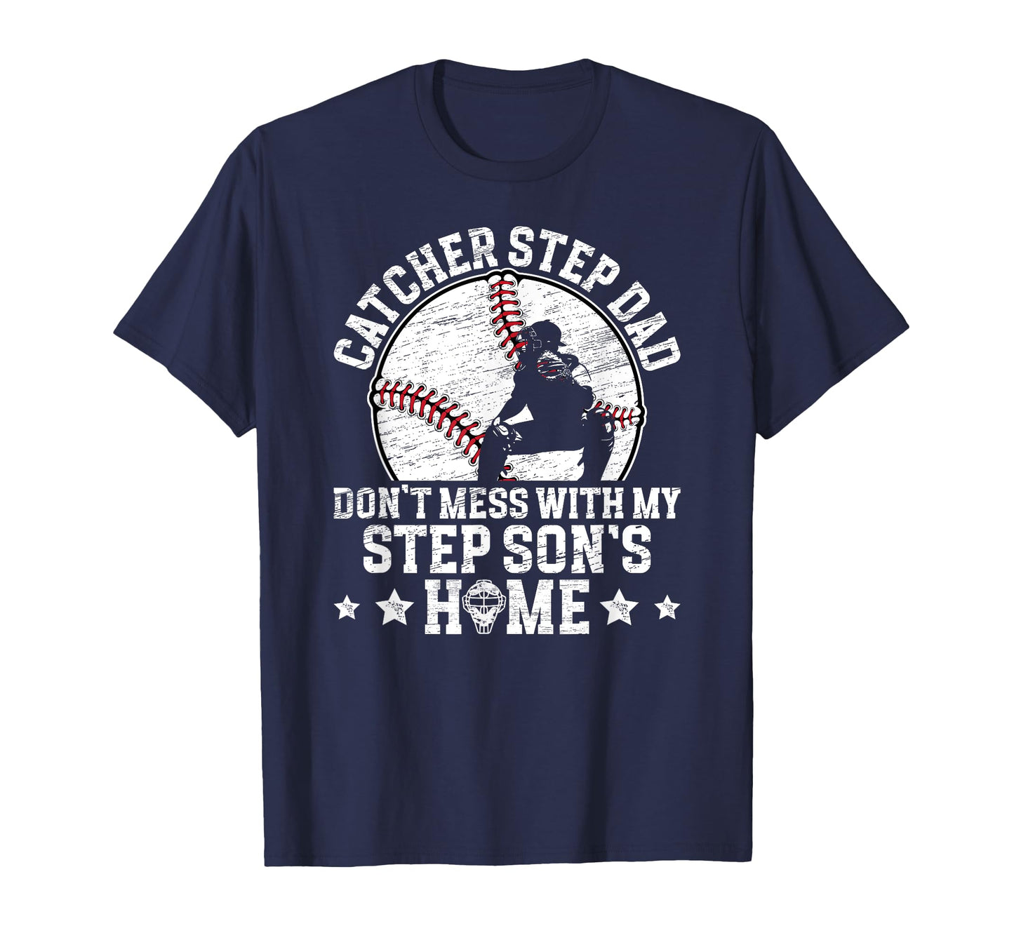 Baseball Catcher Step-Dad Funny Baseball Catcher Stepfather T-Shirt