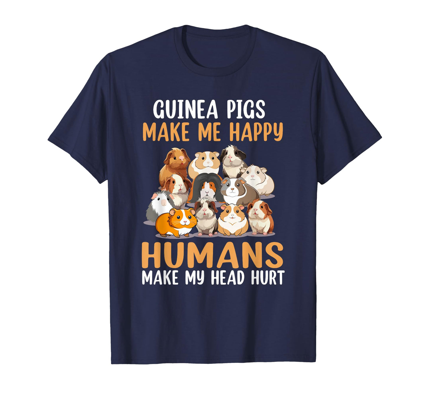 Guinea Pig Make Me Happy Human Make My Head Hurt T-Shirt