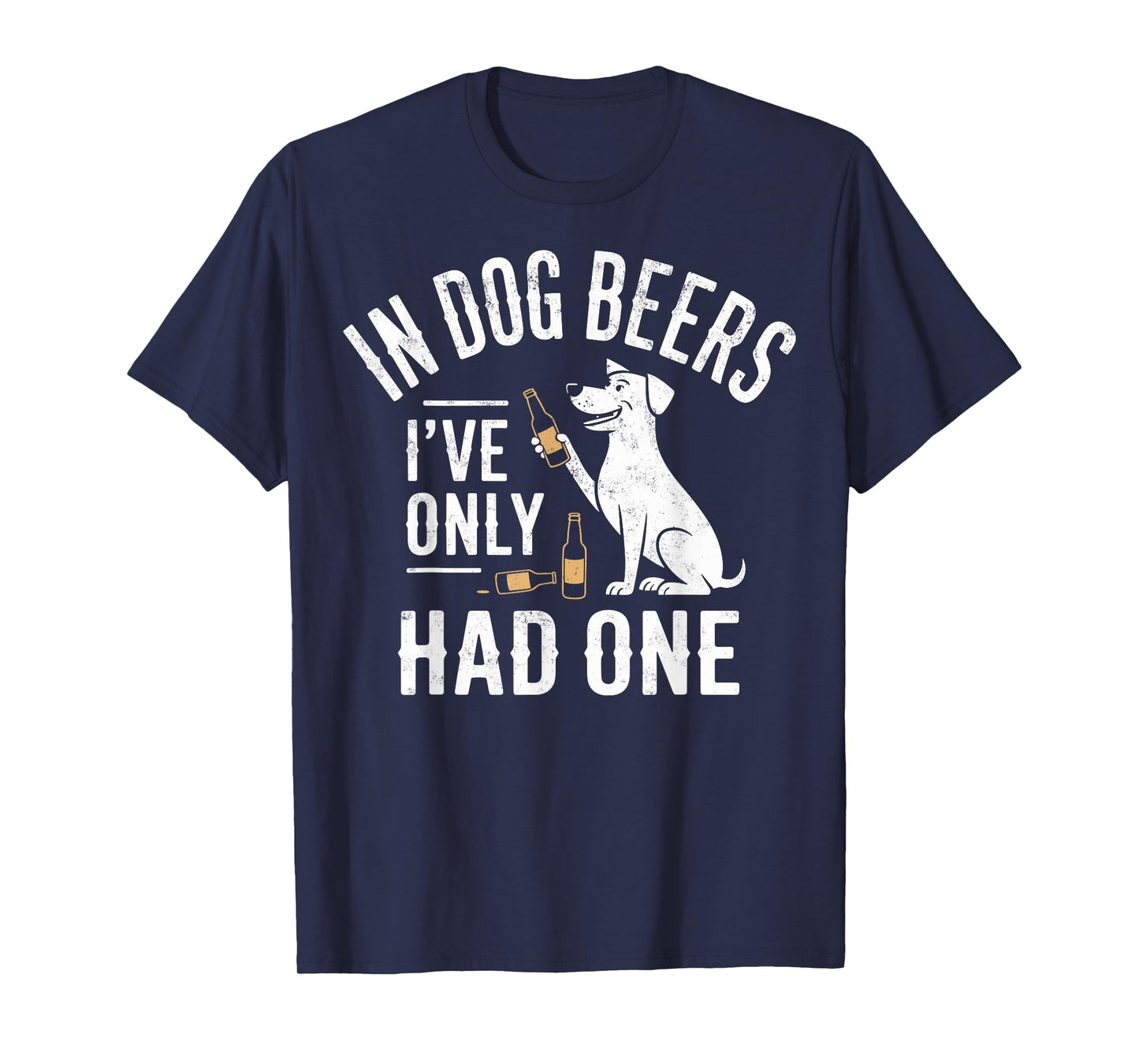 In Dog Beers I've Only Had One Funny Dogs & Beer Lover Joke T-Shirt