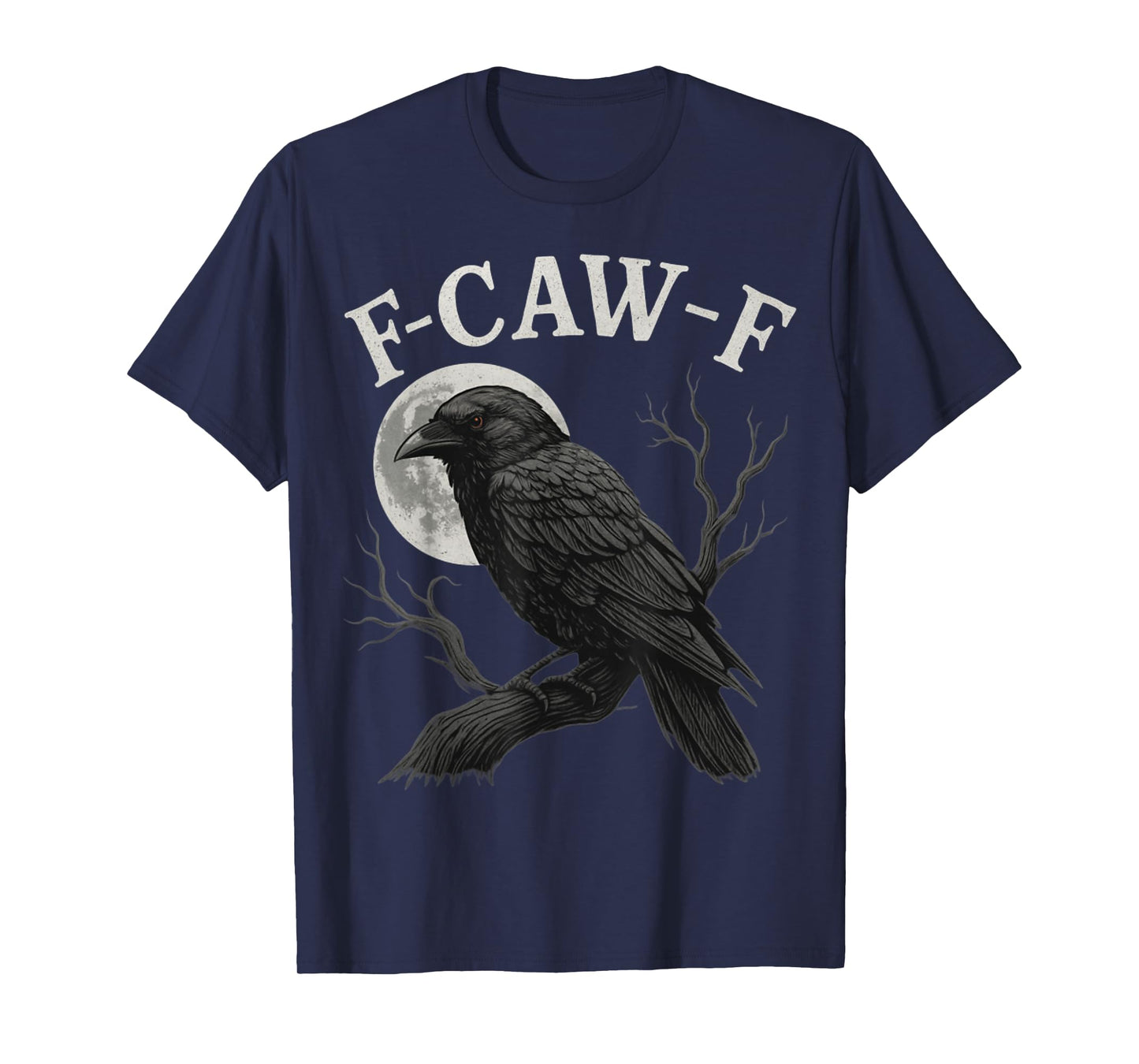Funny F Caw F Graphic for Men and Women Great Humor Graphic T-Shirt