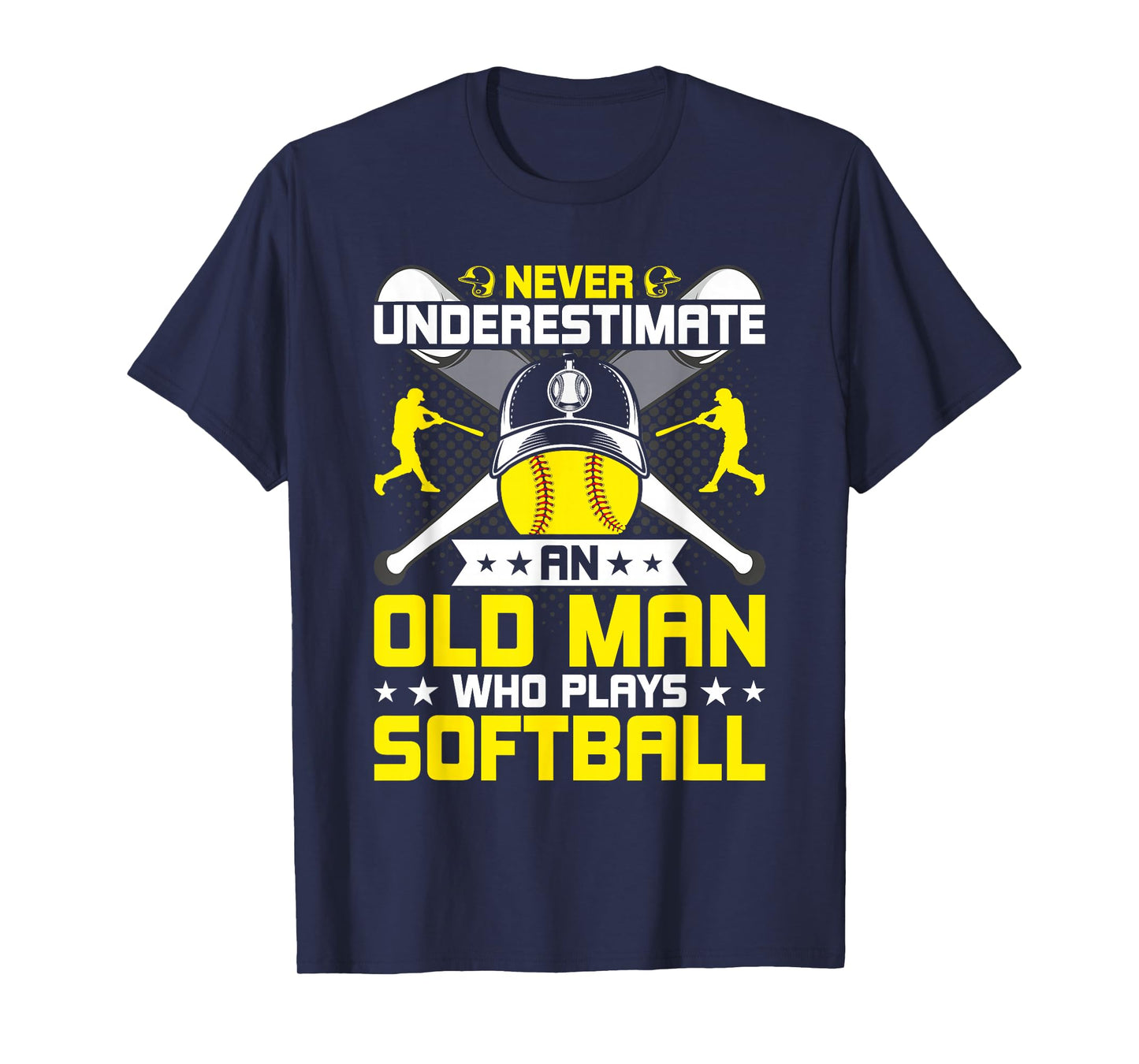Never Underestimate An Old Man Who Plays Softball T-Shirt