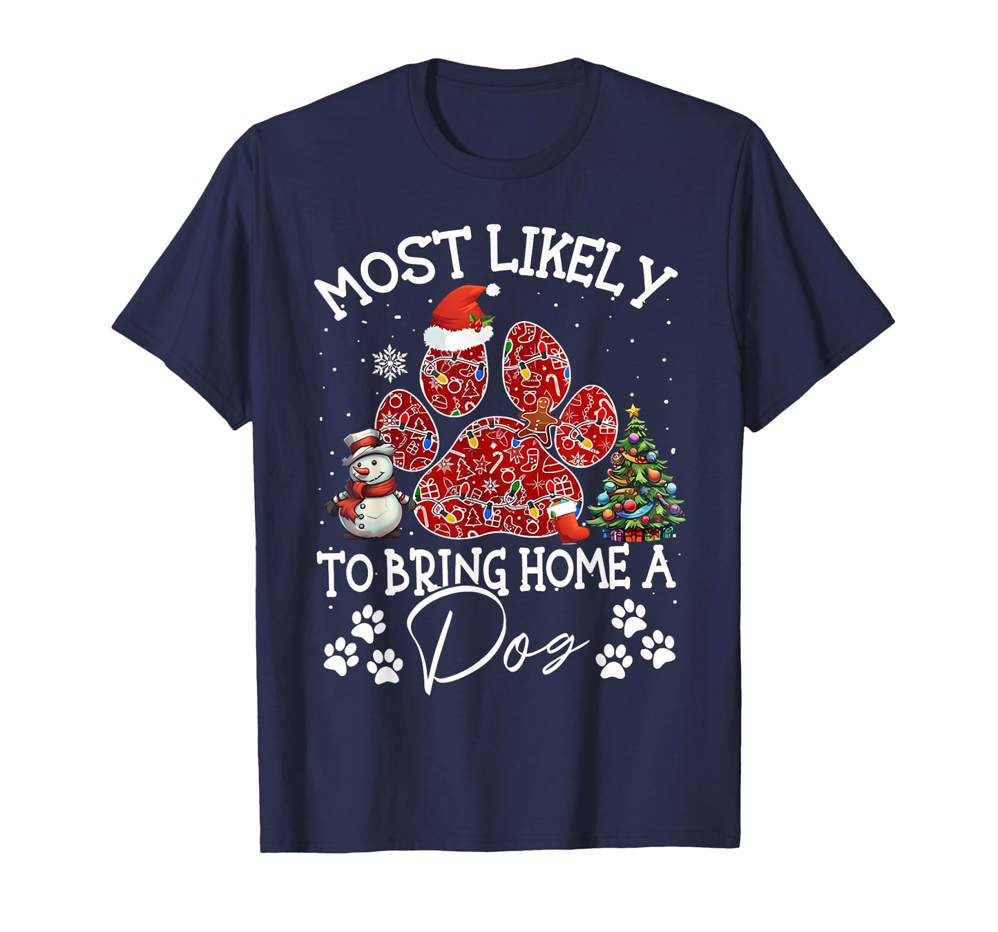 Most Likely To Bring Home A Dog Funny Paw Dog Christmas T-Shirt