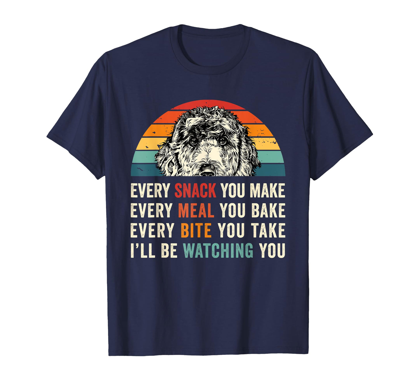 Retro Every snack you make Every meal you bake Doodle Dog T-Shirt