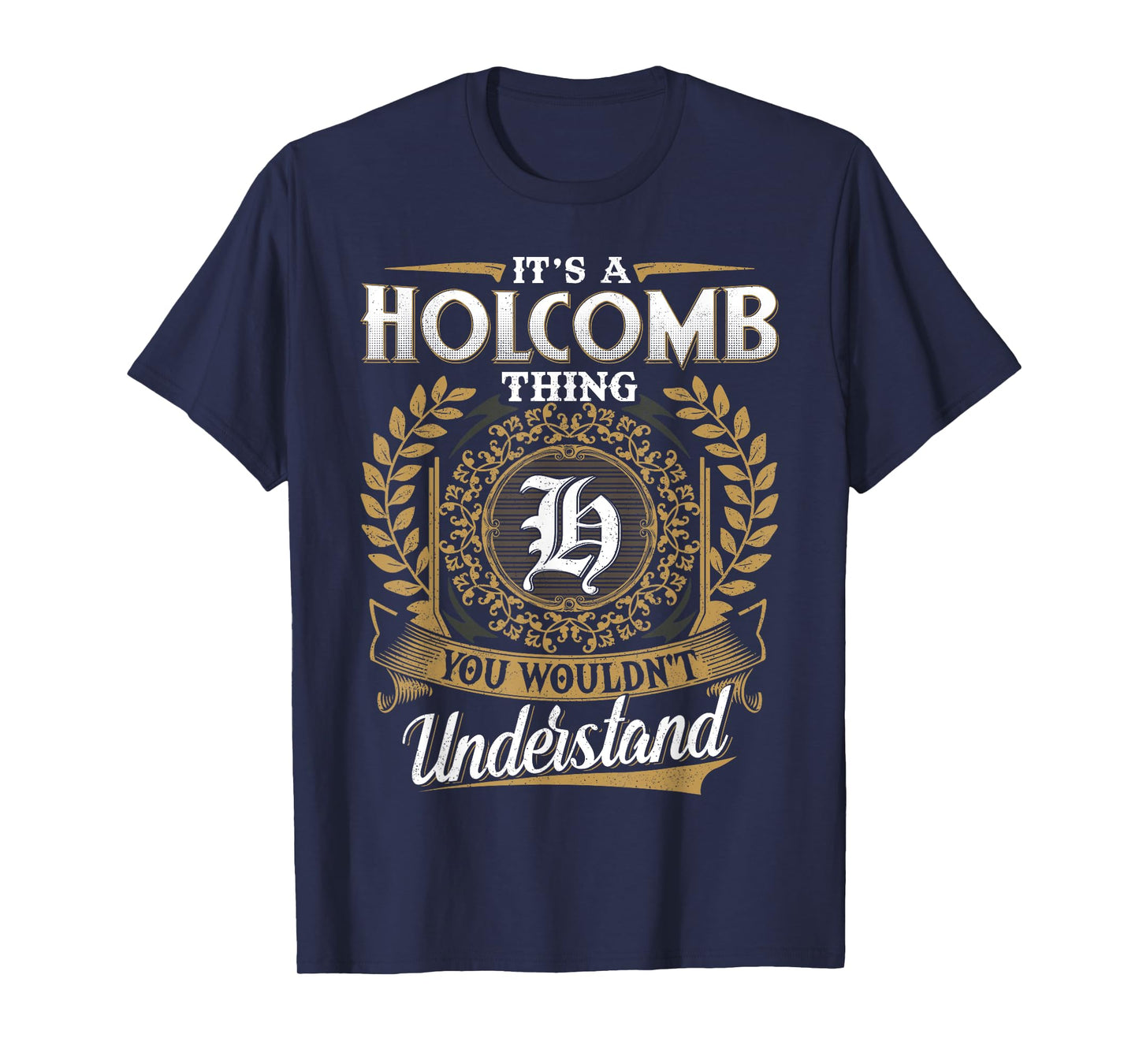 It's A HOLCOMB Thing You Wouldn't Understand Name Classic T-Shirt
