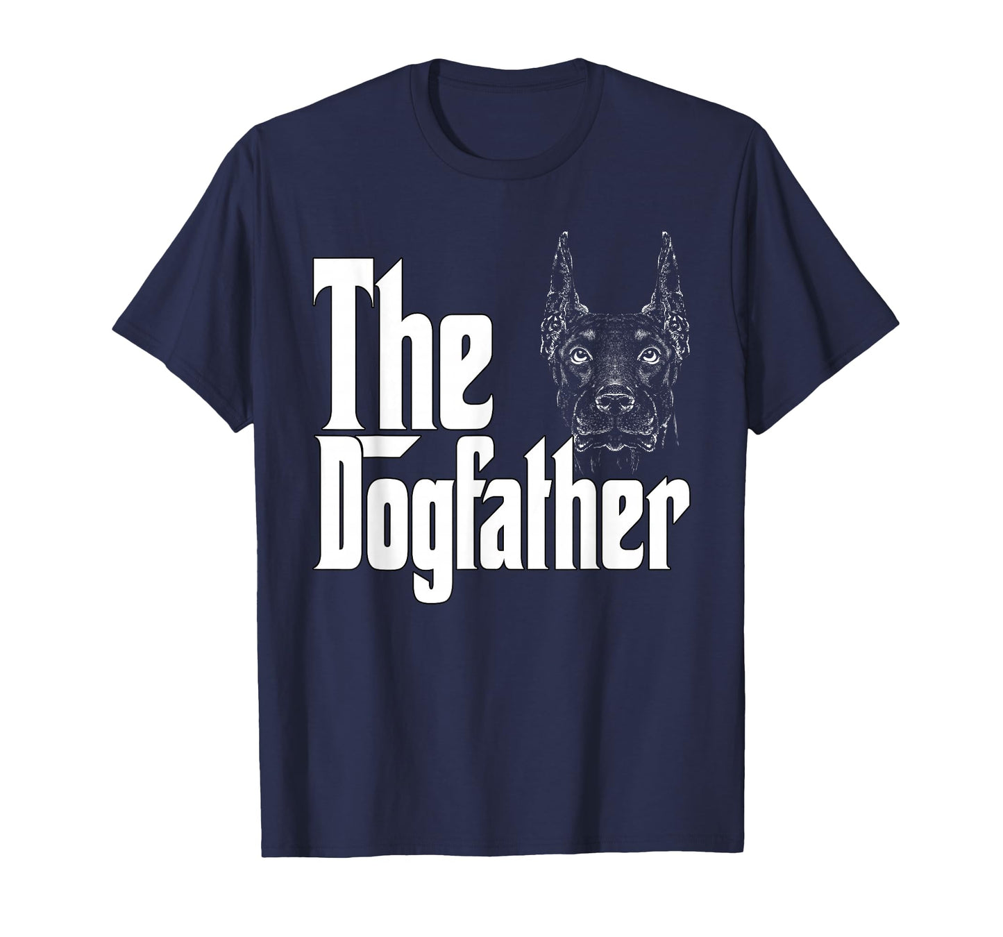 Doberman Dog Dad Dogfather Dogs Daddy Father T-Shirt