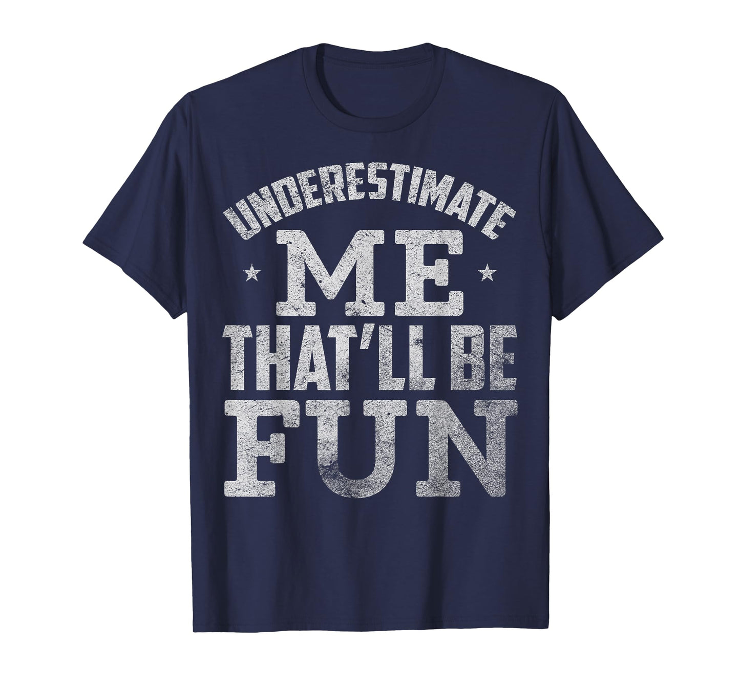 Underestimate Me That Will Be Fun T-Shirt