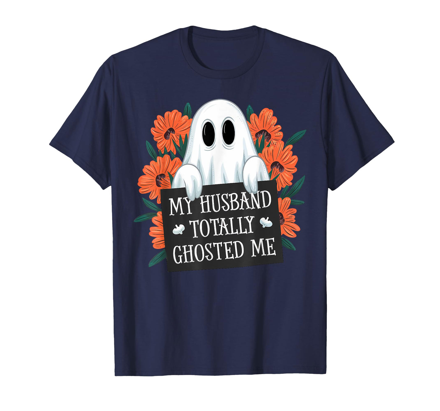My Husband Totally Ghosted Me Funny Halloween Costume Spooky T-Shirt