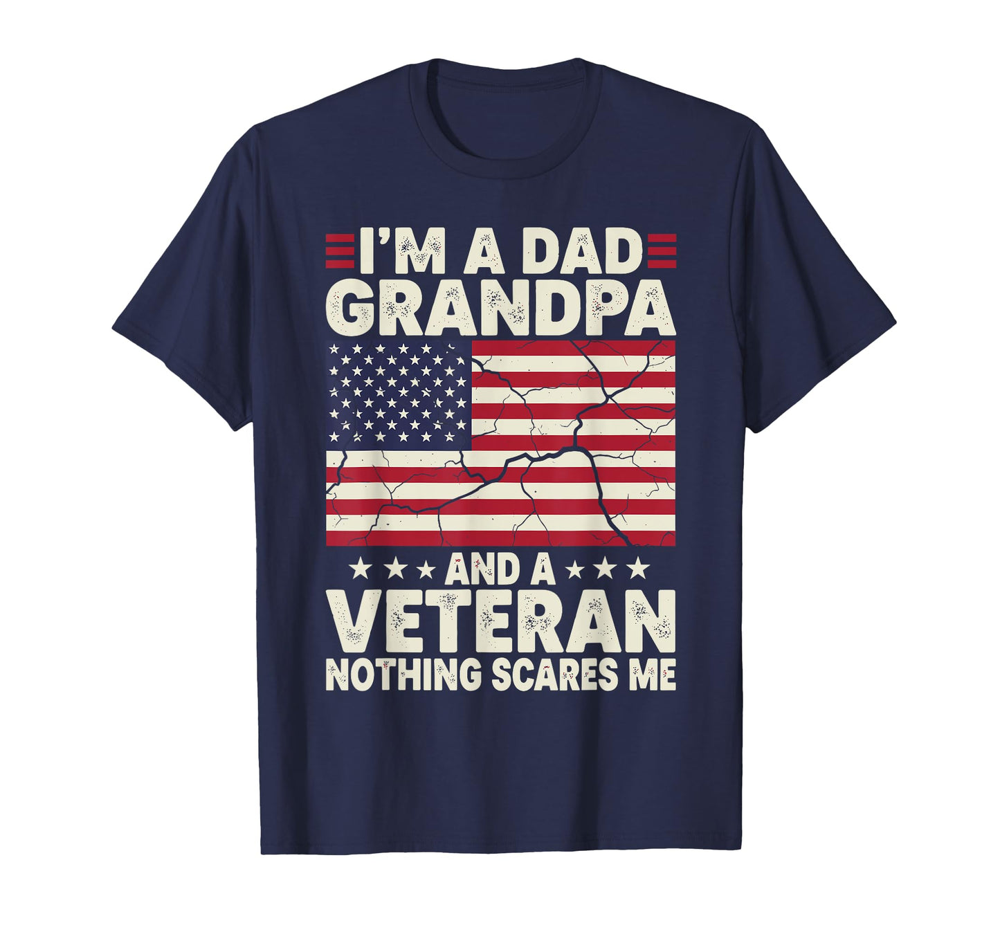 I'm a Dad Grandpa and Veteran Nothing Scares Me Fathers Day T-Shirt