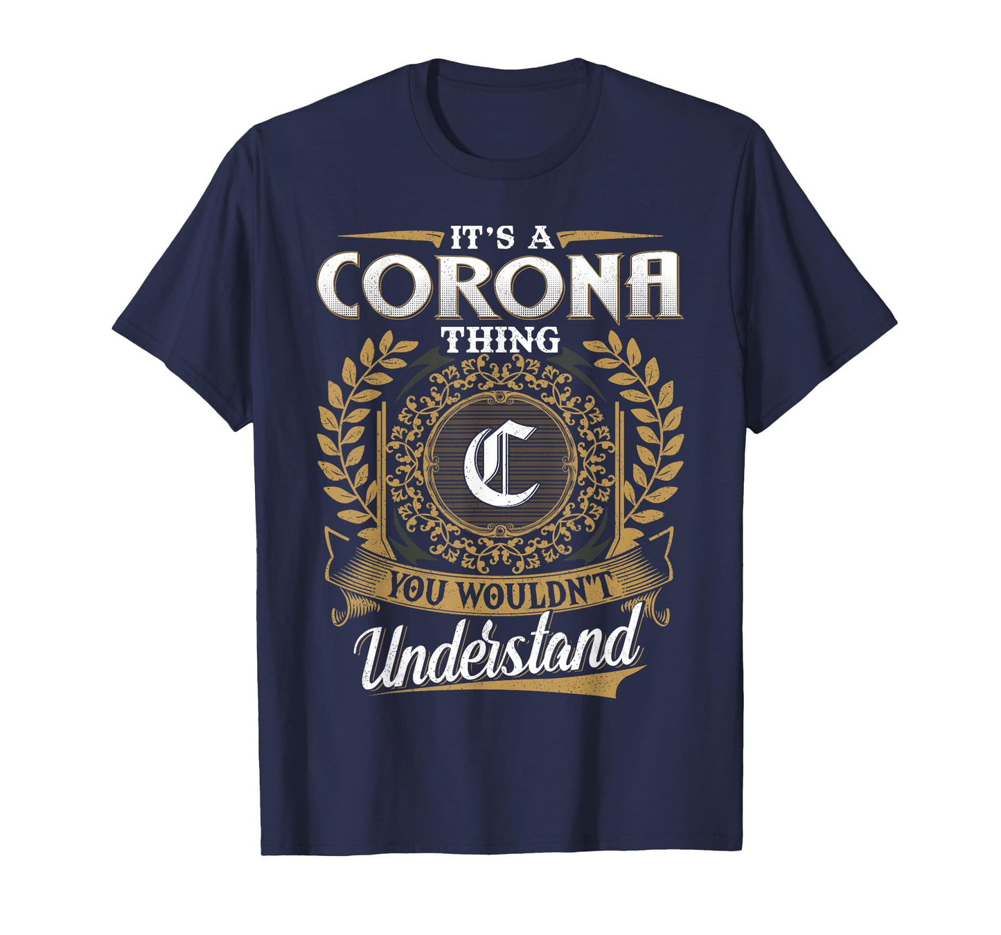 It's A CORONA Thing You Wouldn't Understand Name Classic T-Shirt