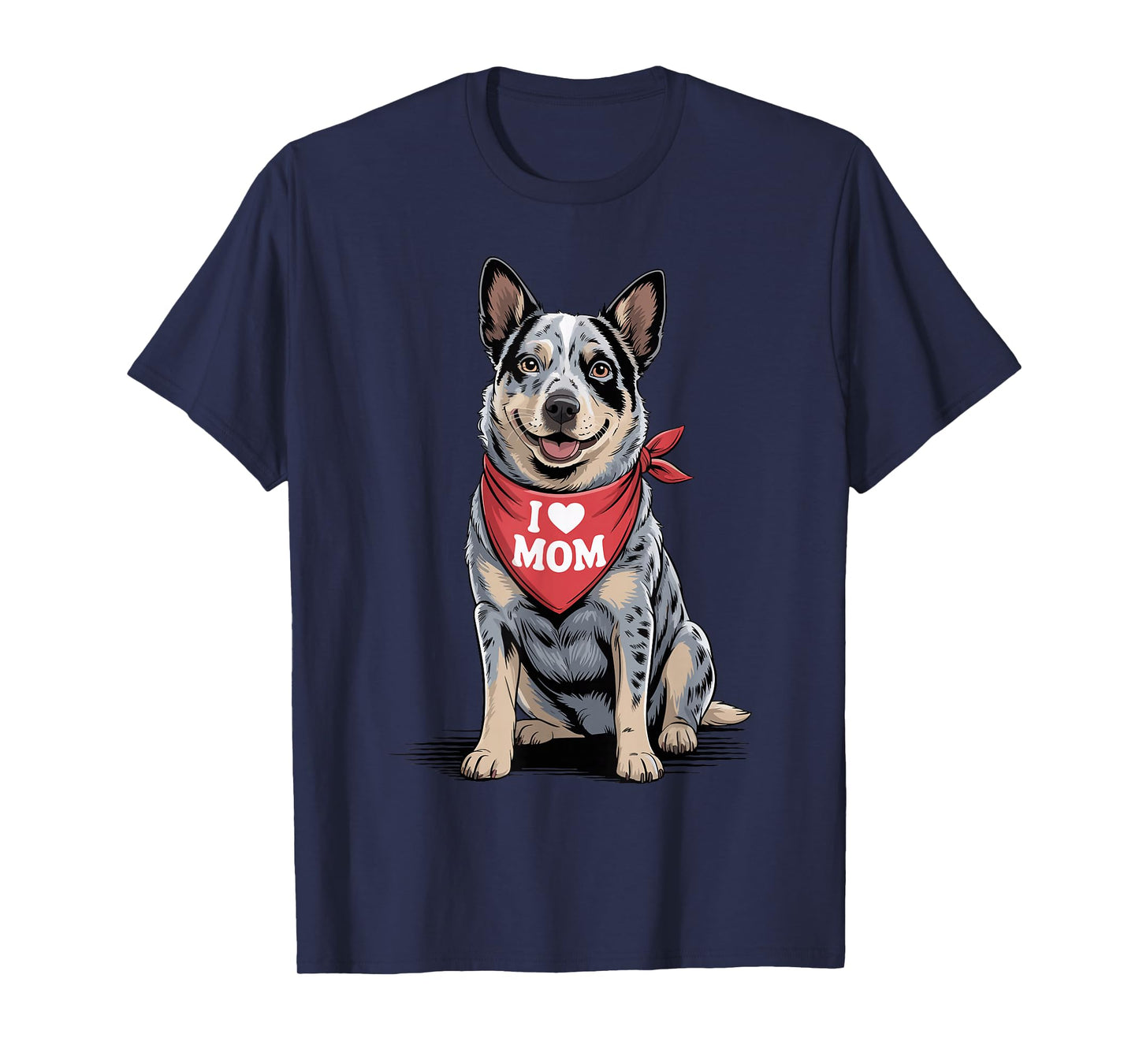 I Love Mom Blue Heeler Lover Dog Mother's Day T-Shirt