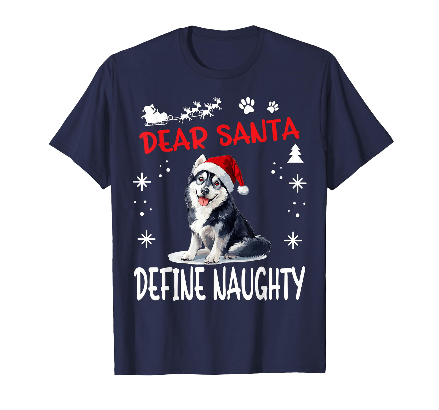 Cute Siberian Husky Dog Christmas Dear Santa Define Naughty T-Shirt for Men Women Kids