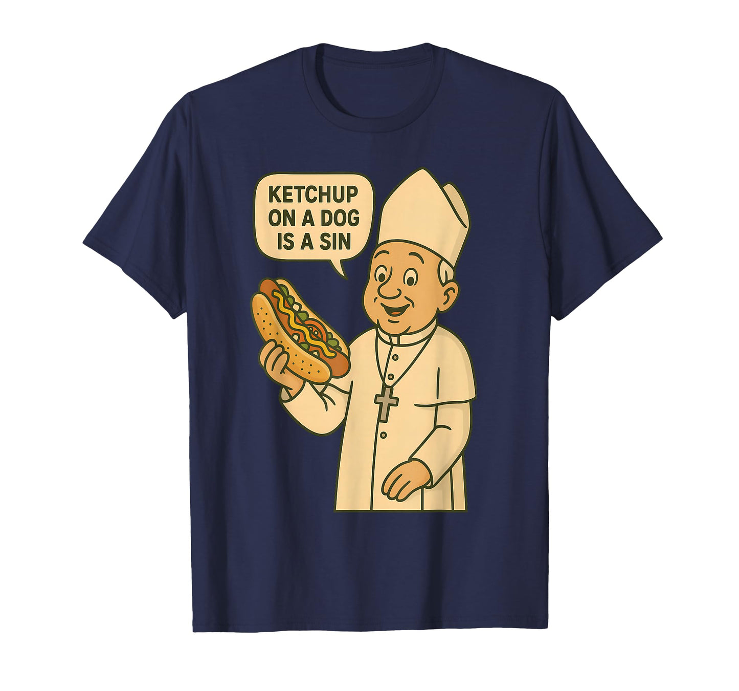 Ketchup on a Dog is a Sin Chicago Hot Dog Da Pope Design T-Shirt