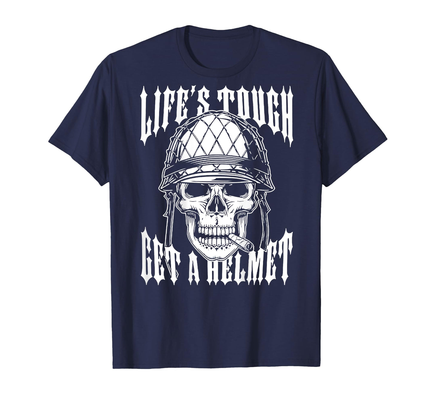 Life's Tough Get A Helmet Skull (on back) T-Shirt