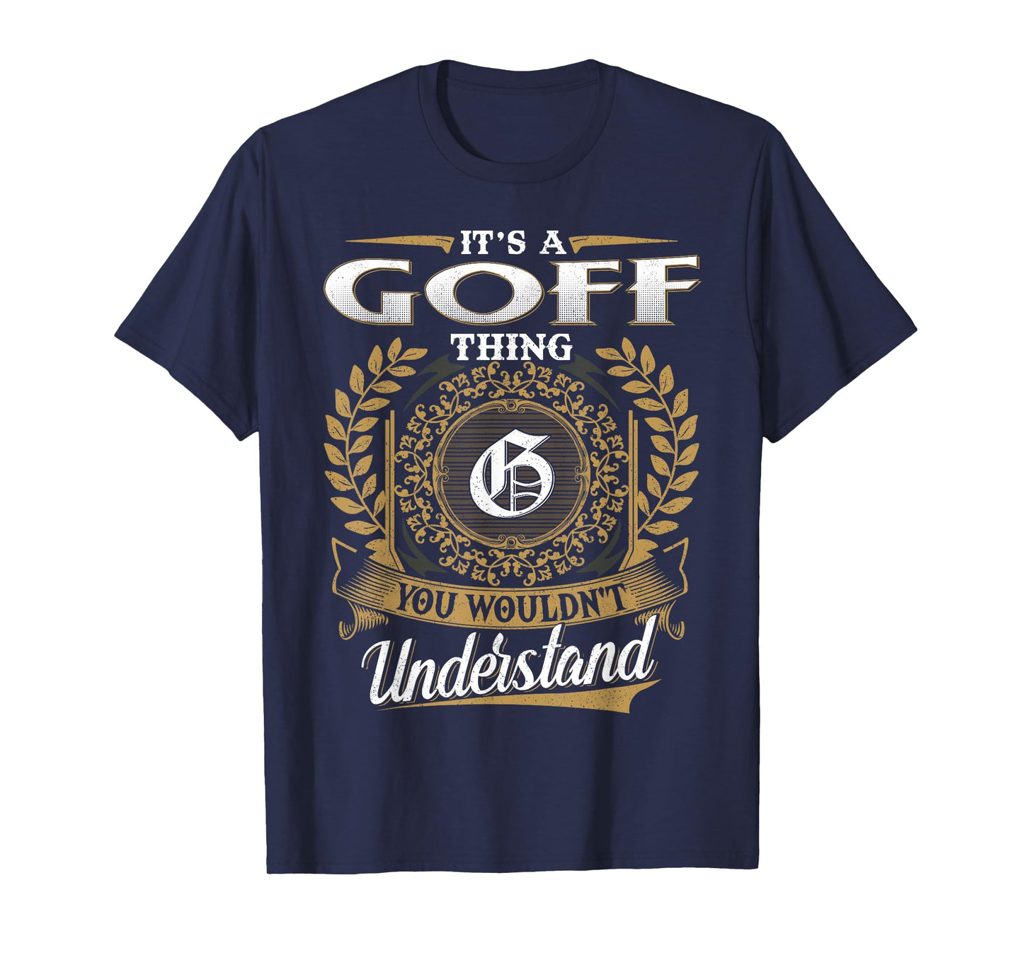 It's A GOFF Thing You Wouldn't Understand Name Classic T-Shirt