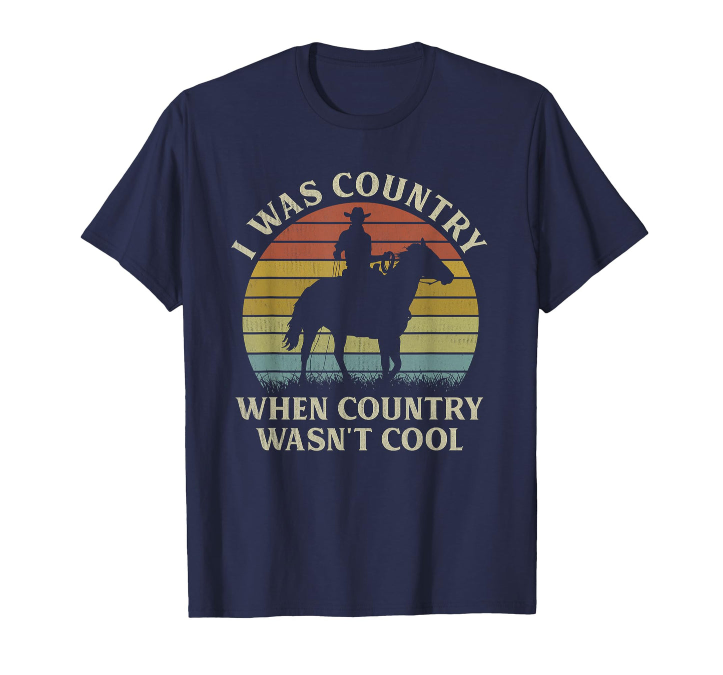 I Was Country When Country Wasn't Cool Cowboy Horseback T-Shirt