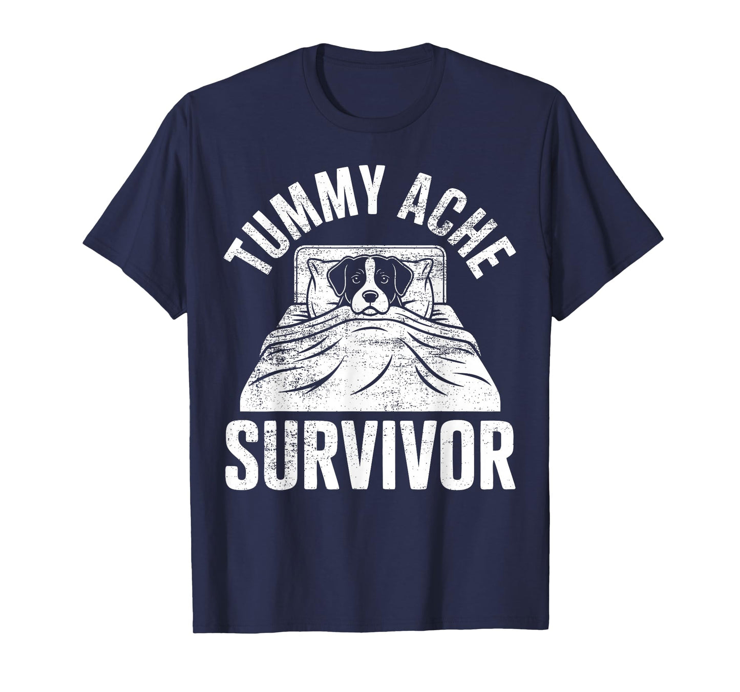 Tummy Hurts Dog Stomach Ache Survivor T-Shirt
