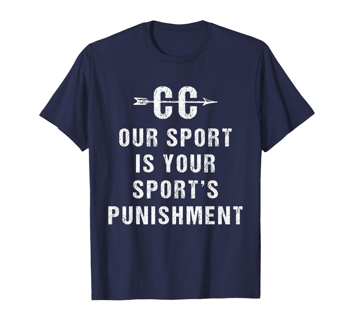 Our Sport Is Your Sports Punishment - Cross Country Tshirt T-Shirt