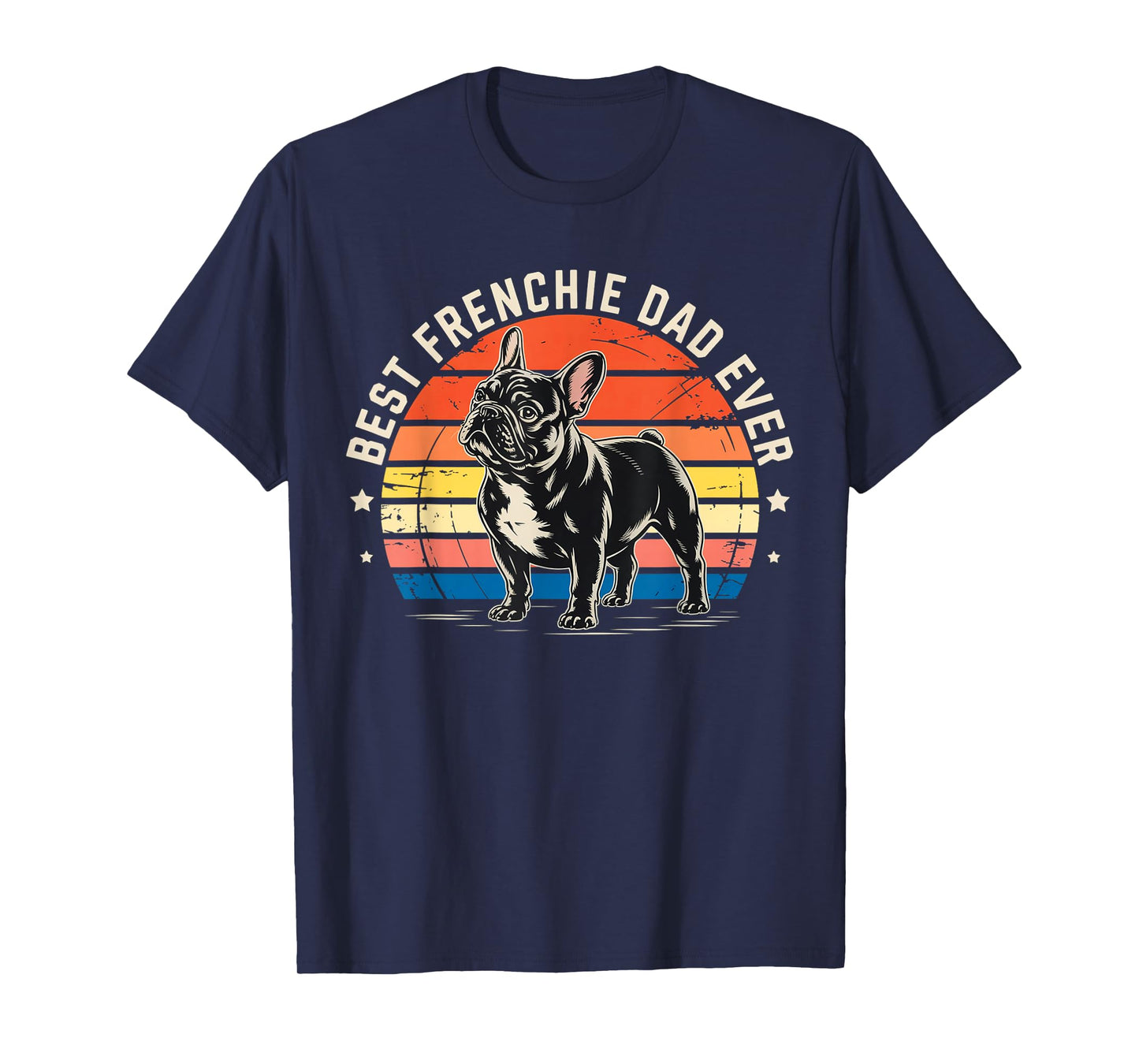 Best Frenchie Dad Ever Bulldog American Flag Gifts Men Women Kids T-Shirt
