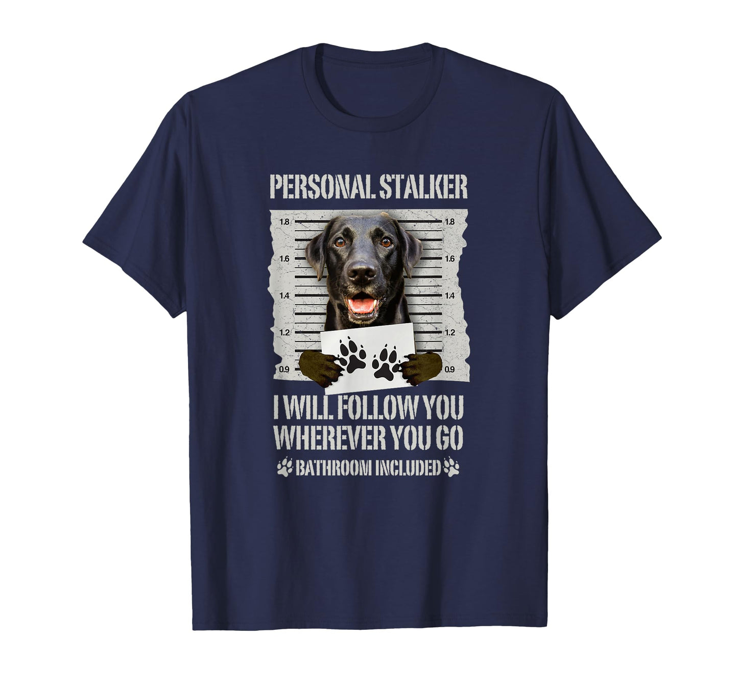 Personal Stalker Black Labrador- Black Lab T-Shirt