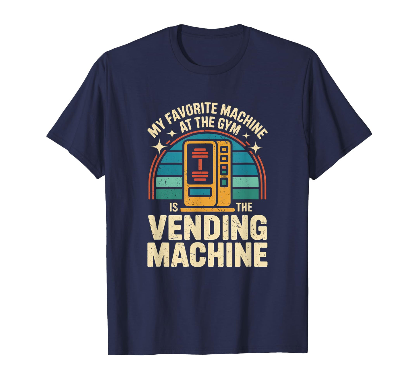 My Favorite Vending Machine Fitness Funny Gym Workout Men T-Shirt