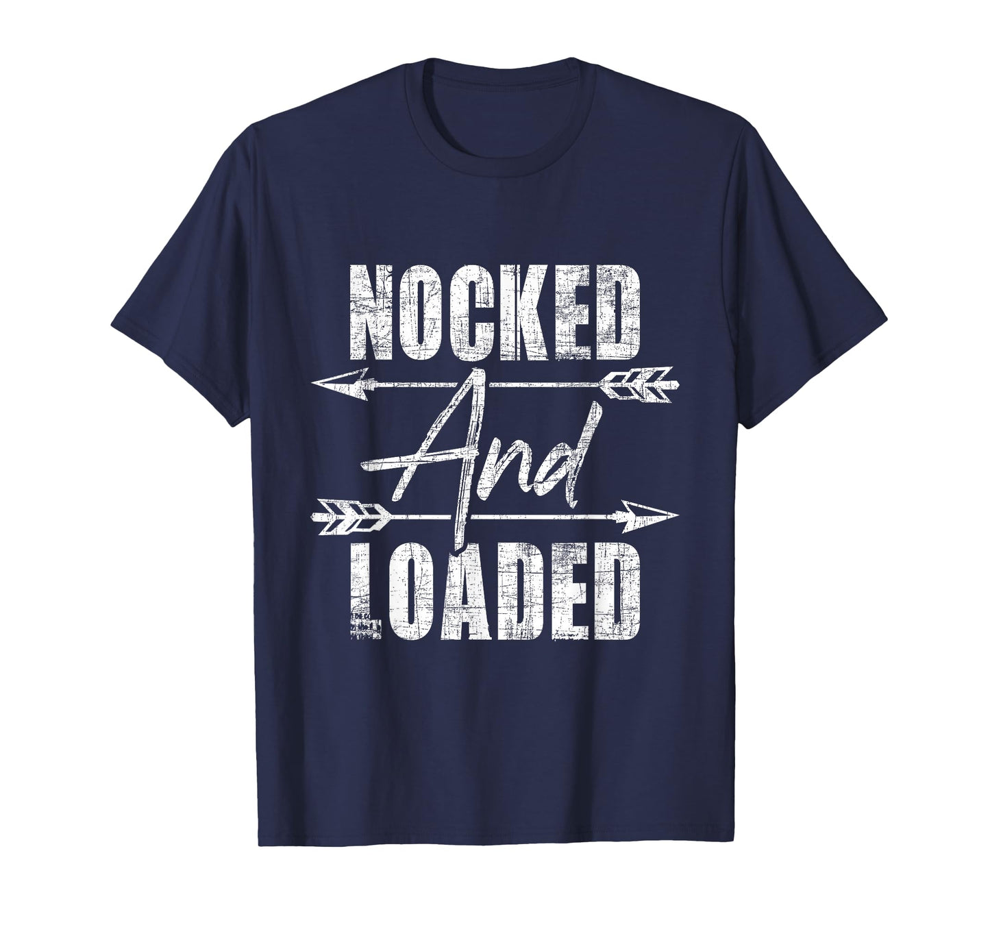 Nocked and Loaded - Archery Archer Bowman Bows Bowhunting T-Shirt
