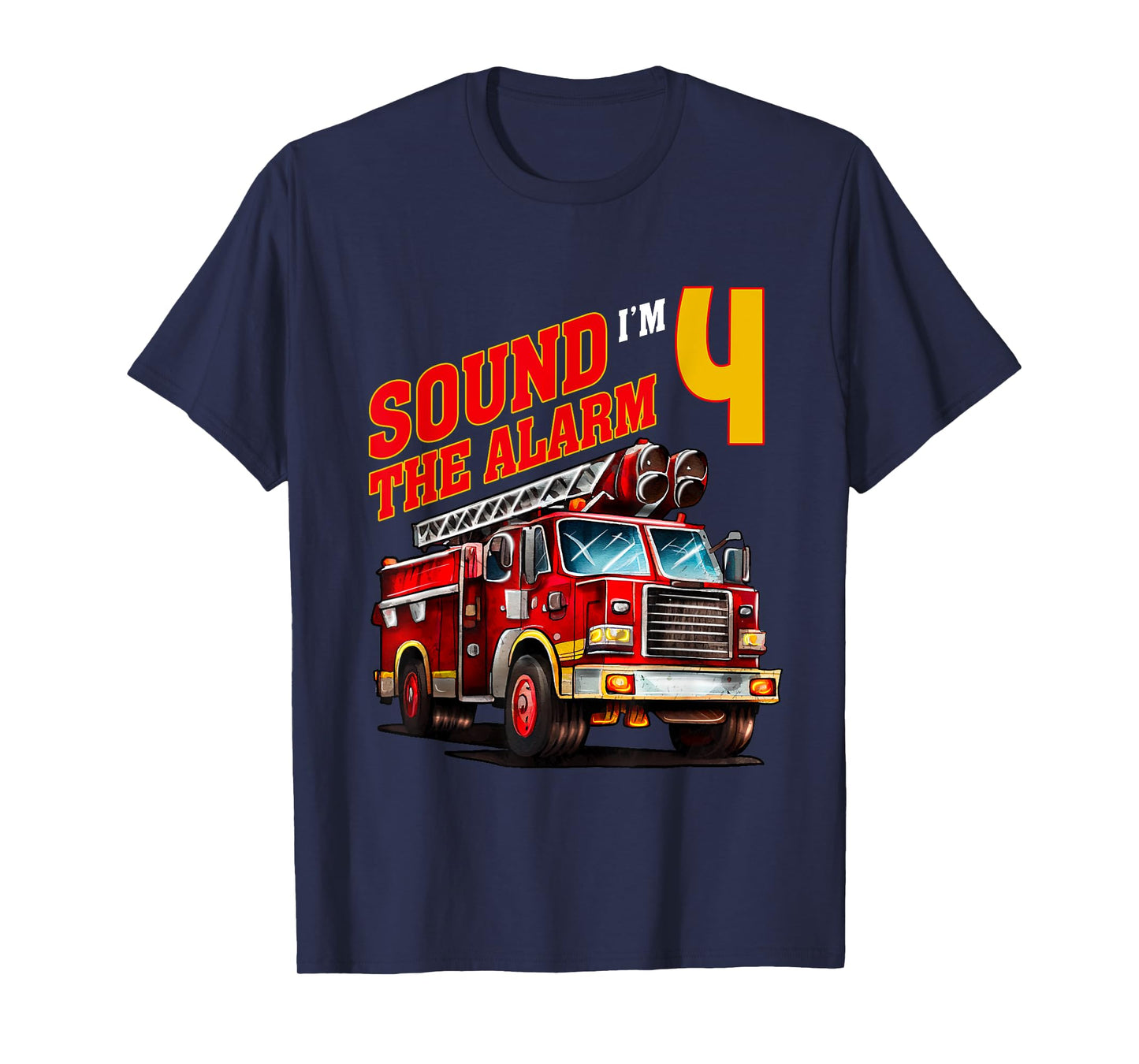 Fire Truck Firefighter Birthday Sound the Alarm I'm 4! Kids T-Shirt