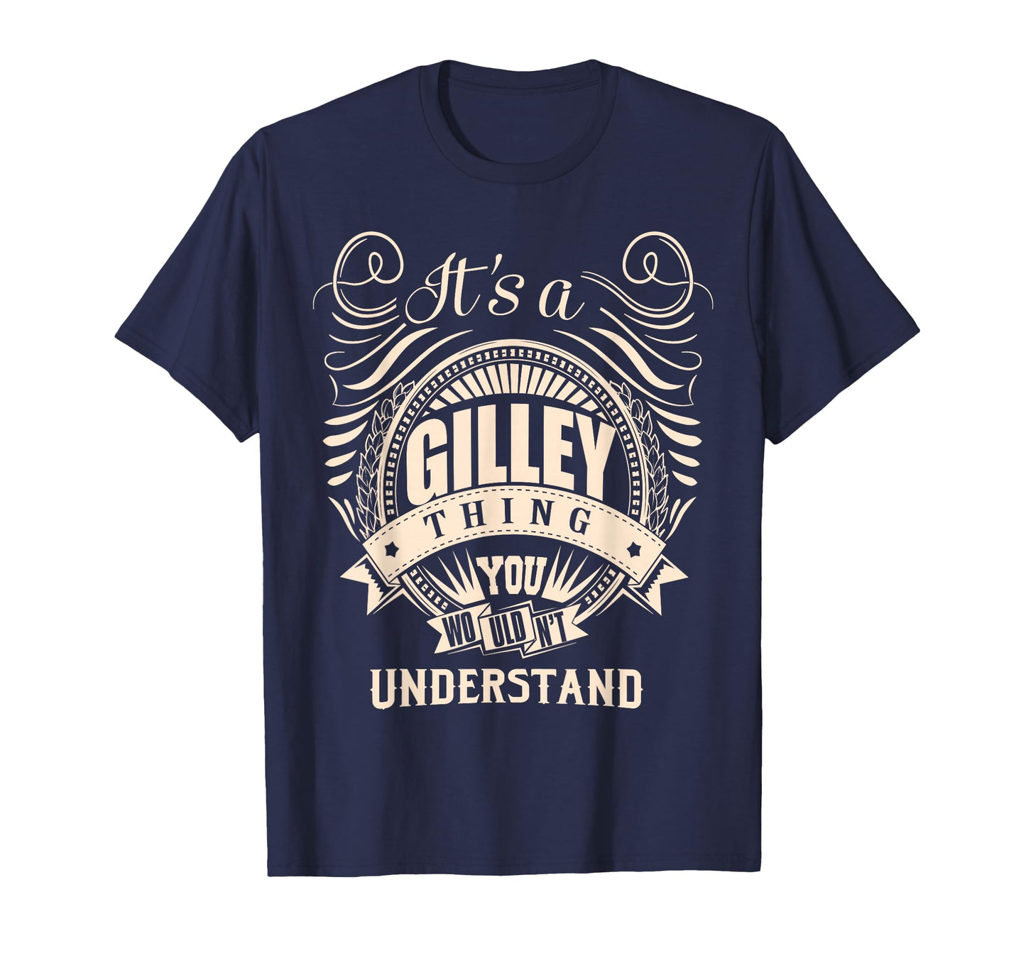 It's a GILLEY Thing You Wouldn't Understand Gifts T-Shirt
