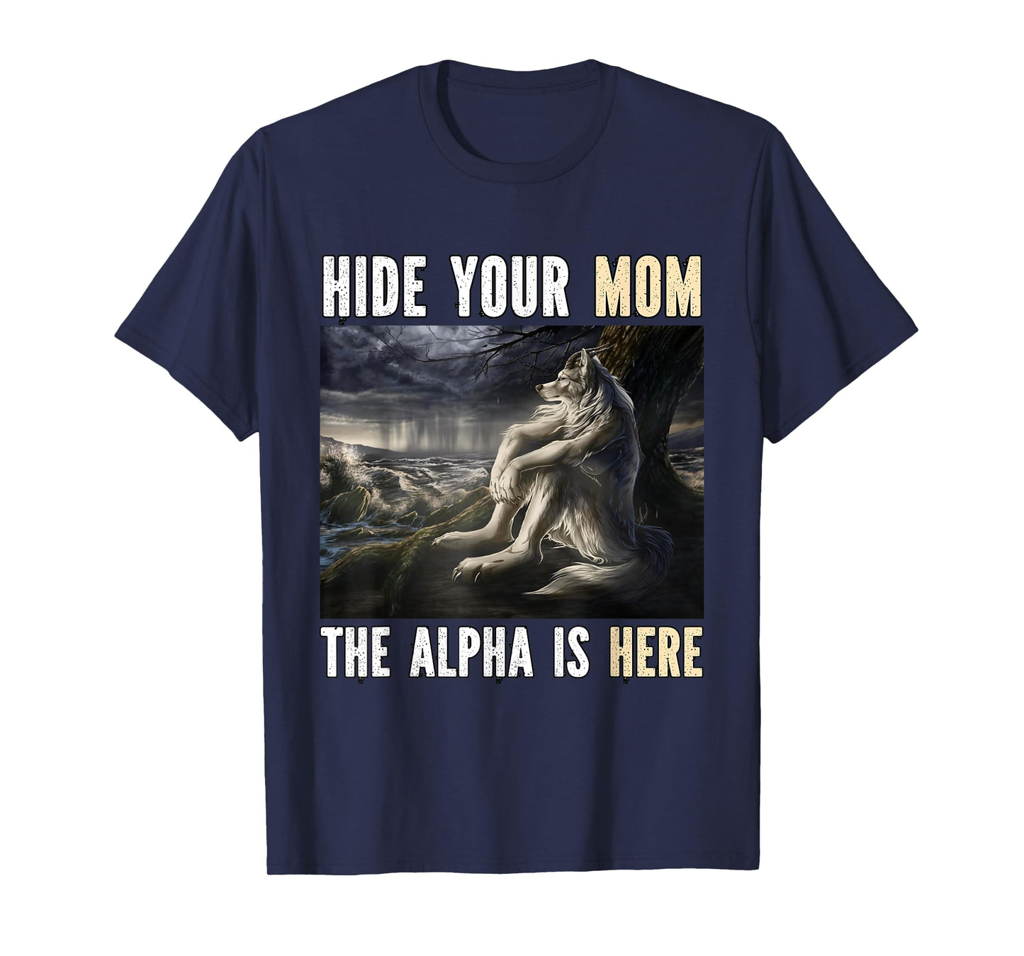 Hide Your Mom The Alpha Is Here Funny Werewolf Wolf Meme T-Shirt