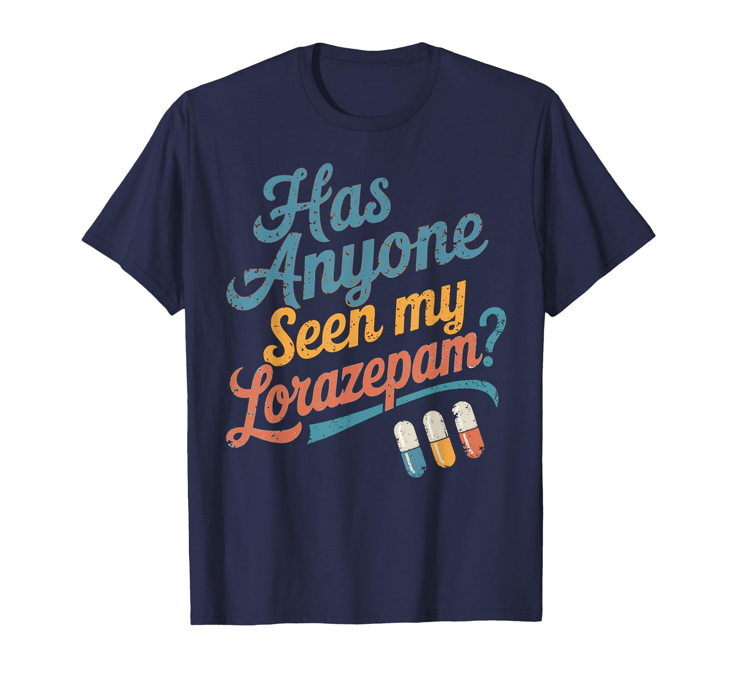 Has Anyone Seen My Lorazepam Funny Mental Health Vintage T-Shirt