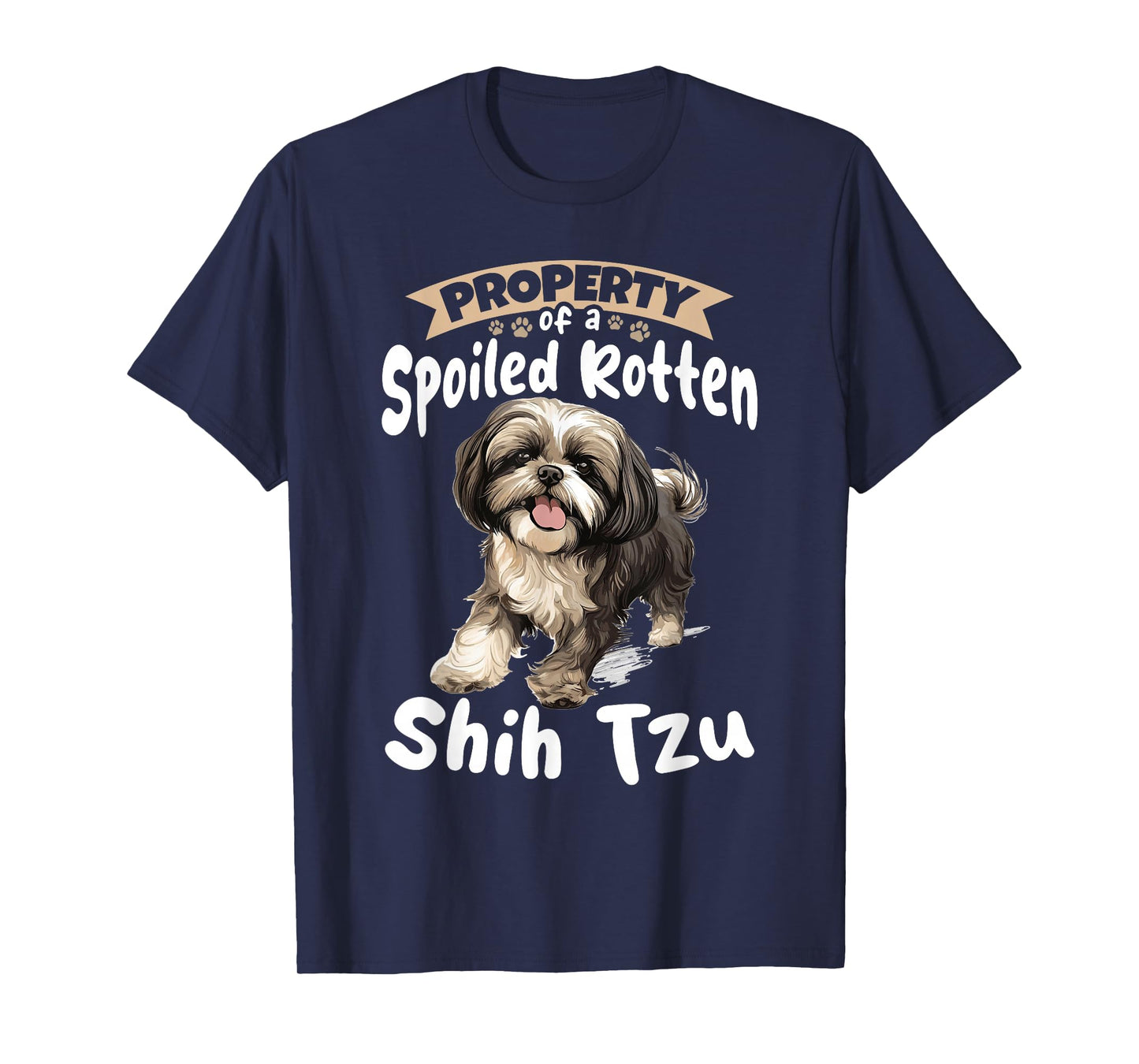 Shih Tzu Hsi Shih Dog Pet Dog Breed Property of a Spoiled T-Shirt