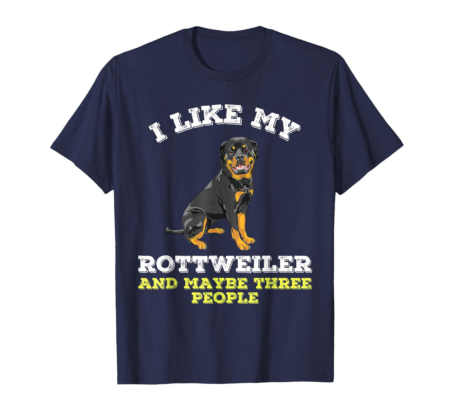 Dog Owners Lovers I Like My Rottweiler And Maybe 3 People T-Shirt
