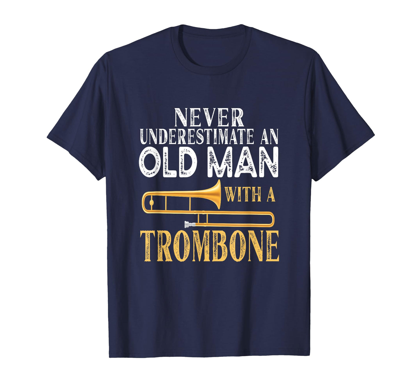 Never Underestimate An Old Man With A Trombone Gift T-Shirt
