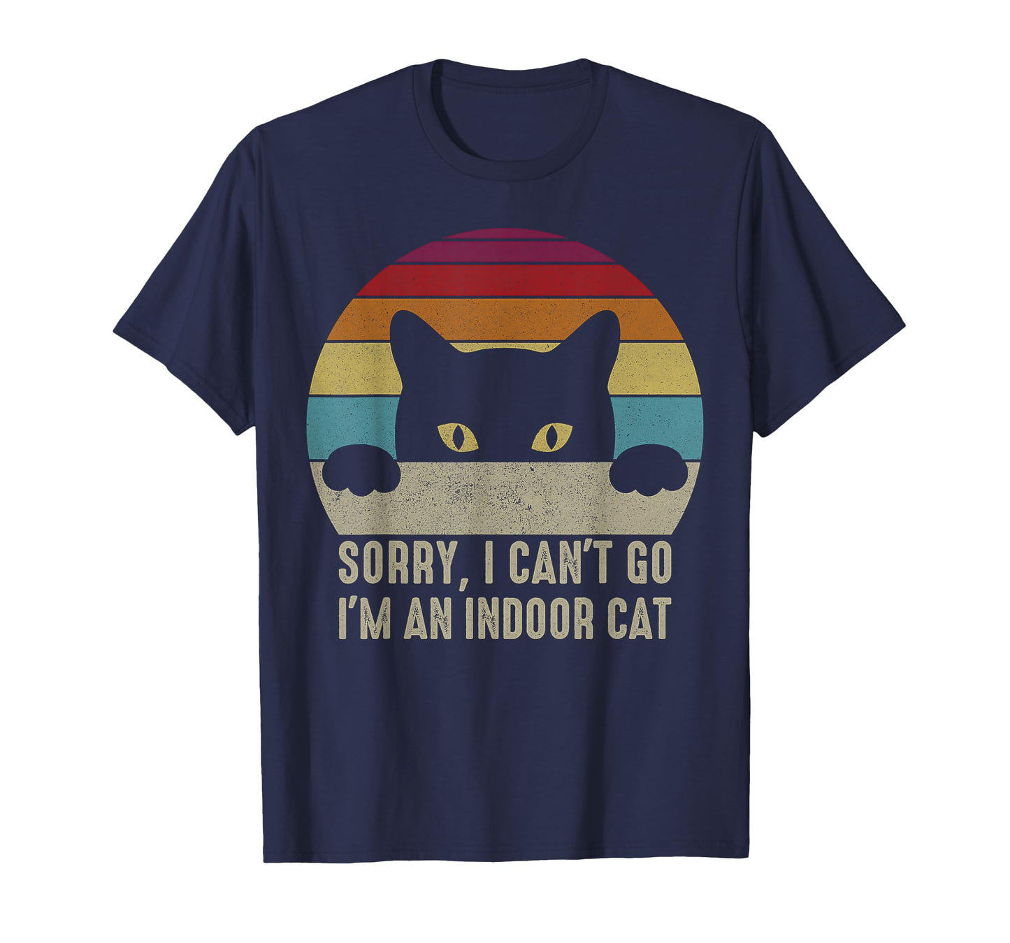 Sorry I Can't Go I'm an Indoor Cat Vintage Men Women T-Shirt