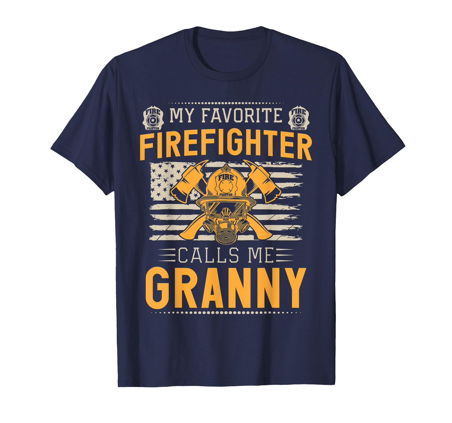 My Favorite Firefighter Calls Me Granny Proud Fireman T-Shirt