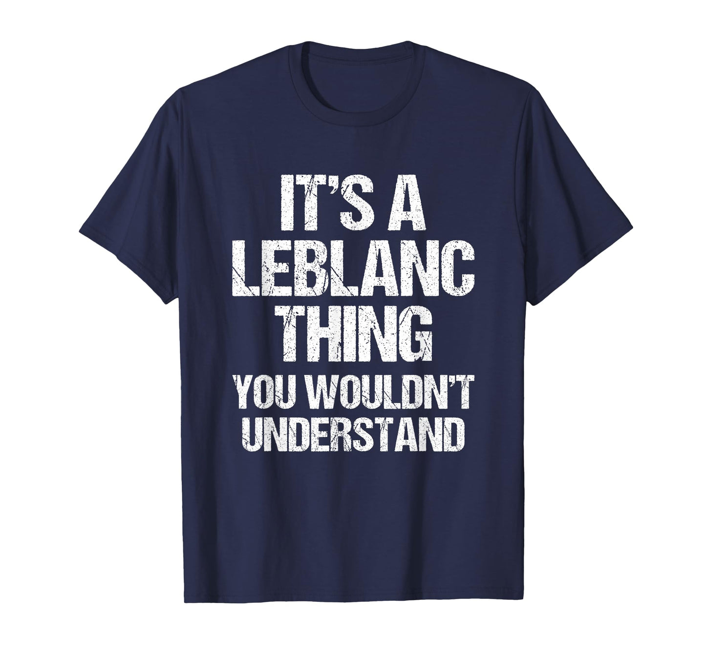 It's A Leblanc Thing (You Wouldn't Understand) - Fun Leblanc T-Shirt