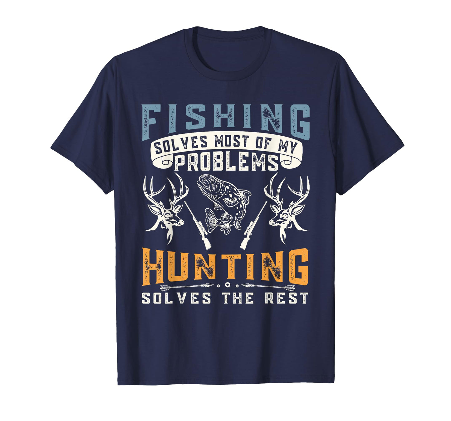 Fishing Solves Most of The Problem Hunting Solves The Rest T-Shirt