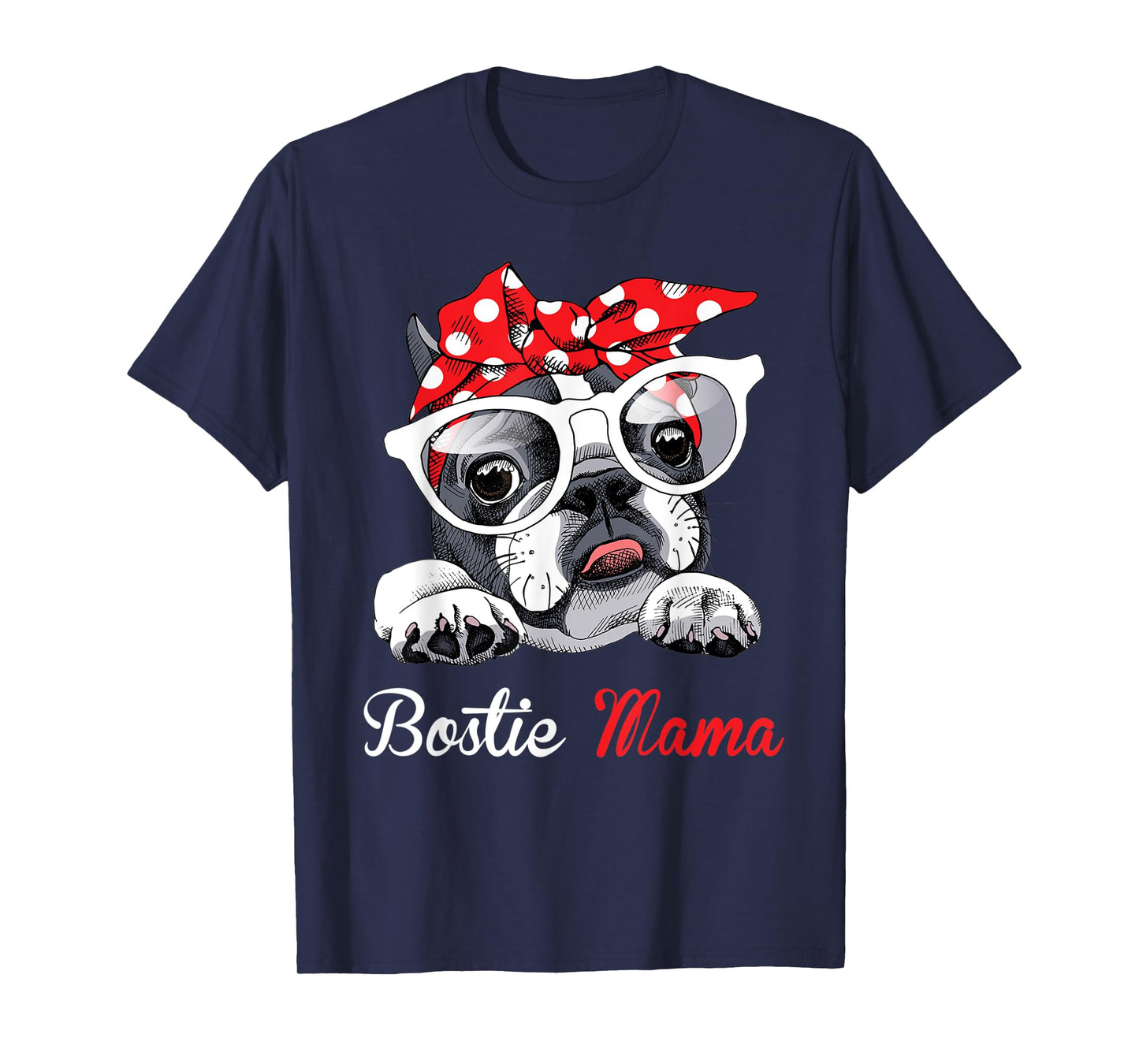 Bostie Mama Funny Boston Terrier Dog Mom Mother's Day T-Shirt
