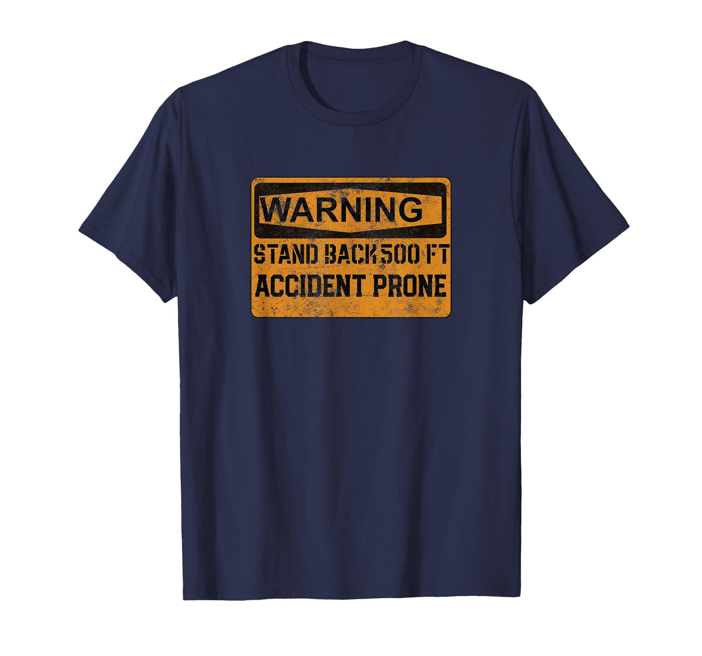Warning Accident Prone Stand Back 500 Ft Distressed Shirt T-Shirt