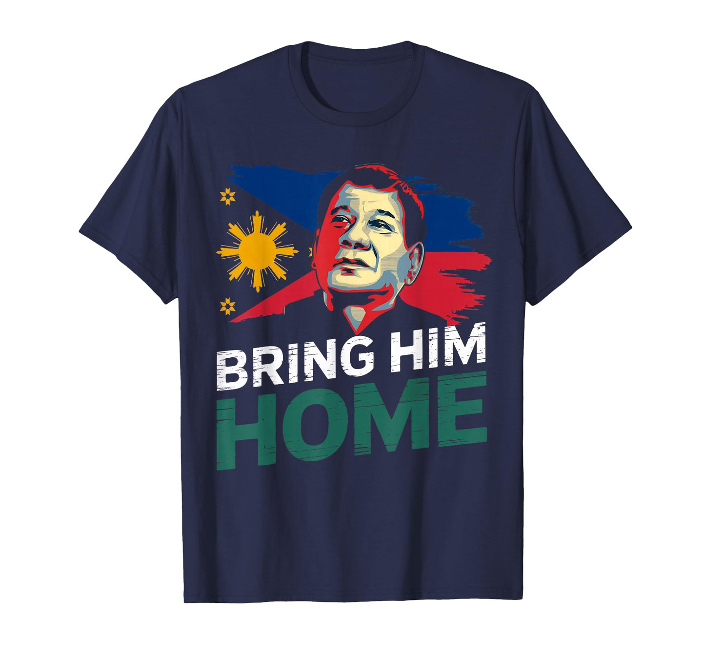Bring Him Home Supporter Digong Duterte Philippine DU30 T-Shirt