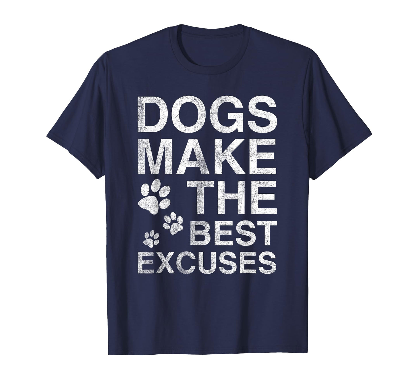 Dogs Make The Best Excuses Funny Dog Lover Humor Gift T-Shirt