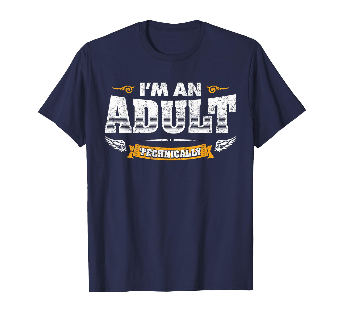 I'm an Adult Technically Sarcastic Adulting Humor Laughs Fun T-Shirt
