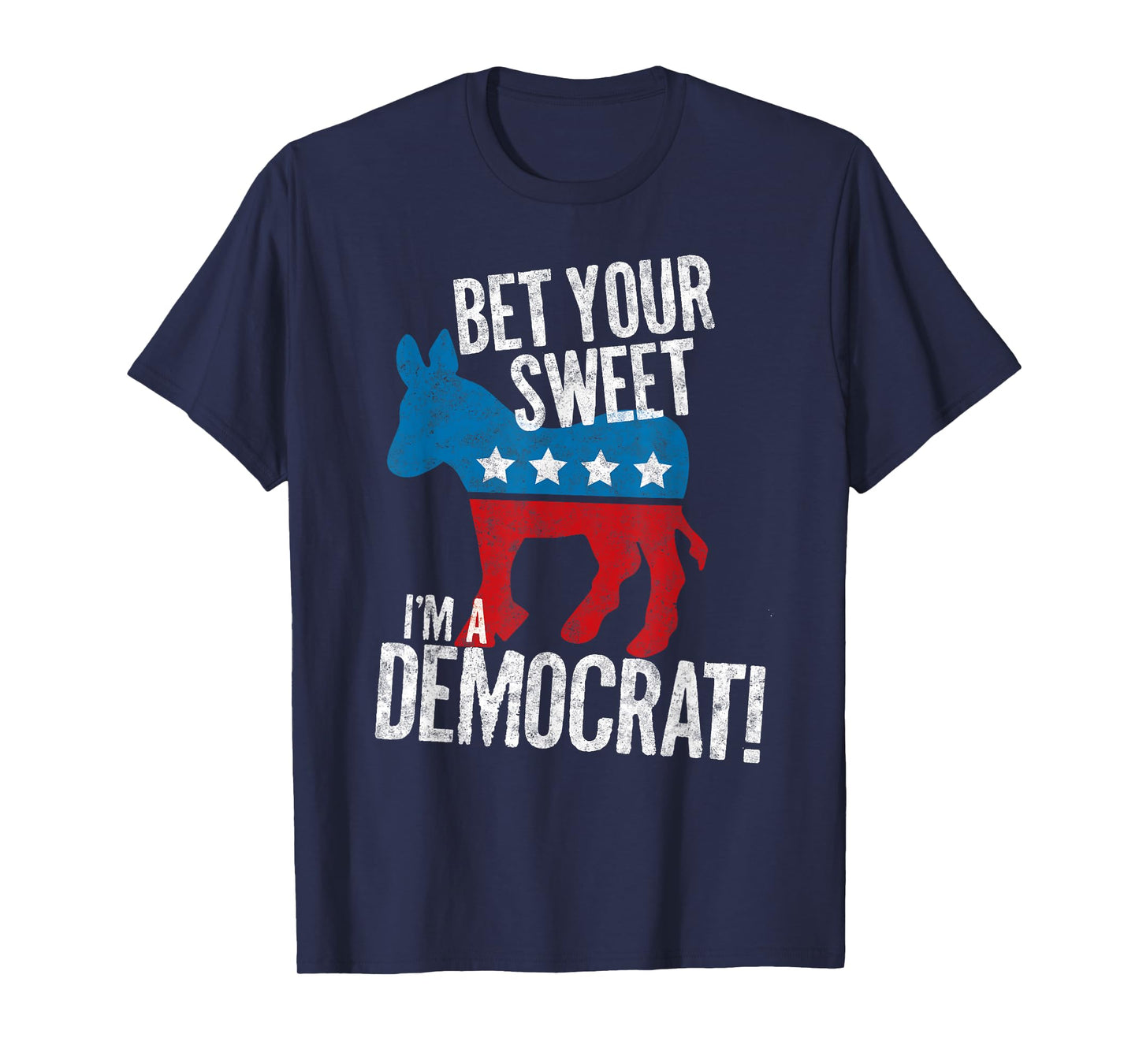 Bet Your Sweet Ass I'm A Democrat Donkey T-Shirt