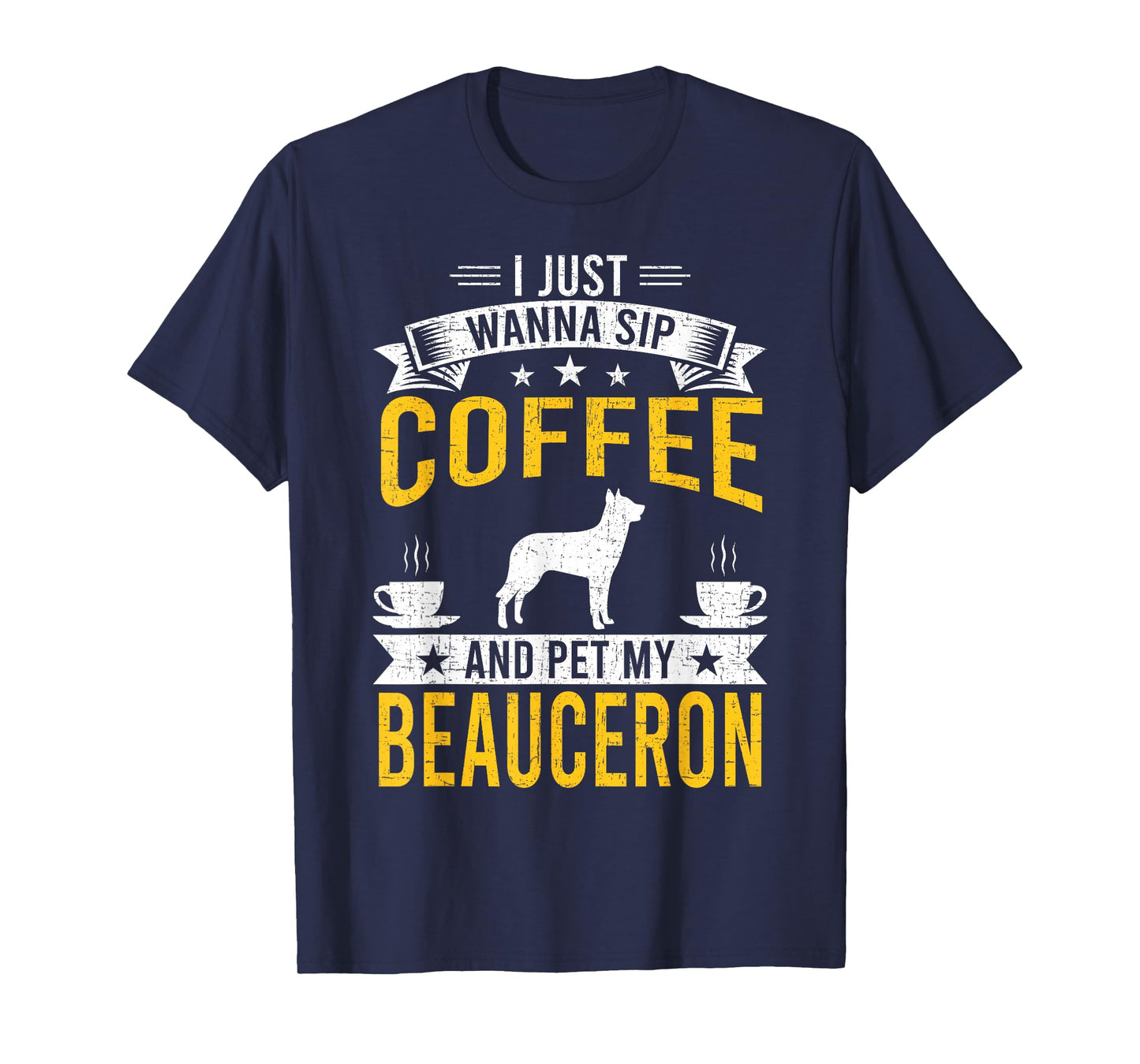 I Just Wanna Coffee & Pet My Beauceron Dog Owner T-Shirt