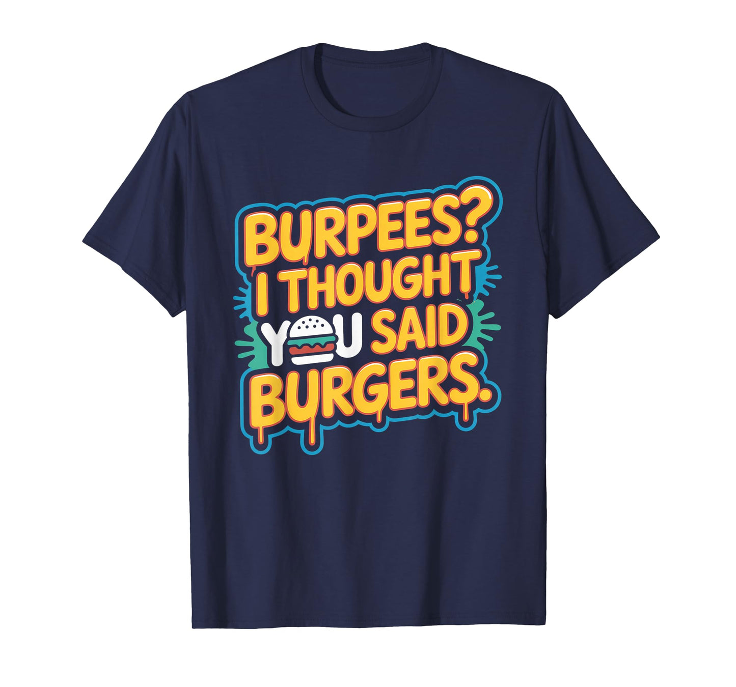 Burpees I Thought You Said Burgers Funny Gym Workout for Men T-Shirt