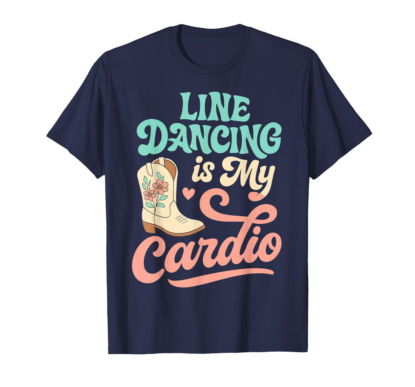 Line Dancing is My Cardio Country Music Western Men Women T-Shirt