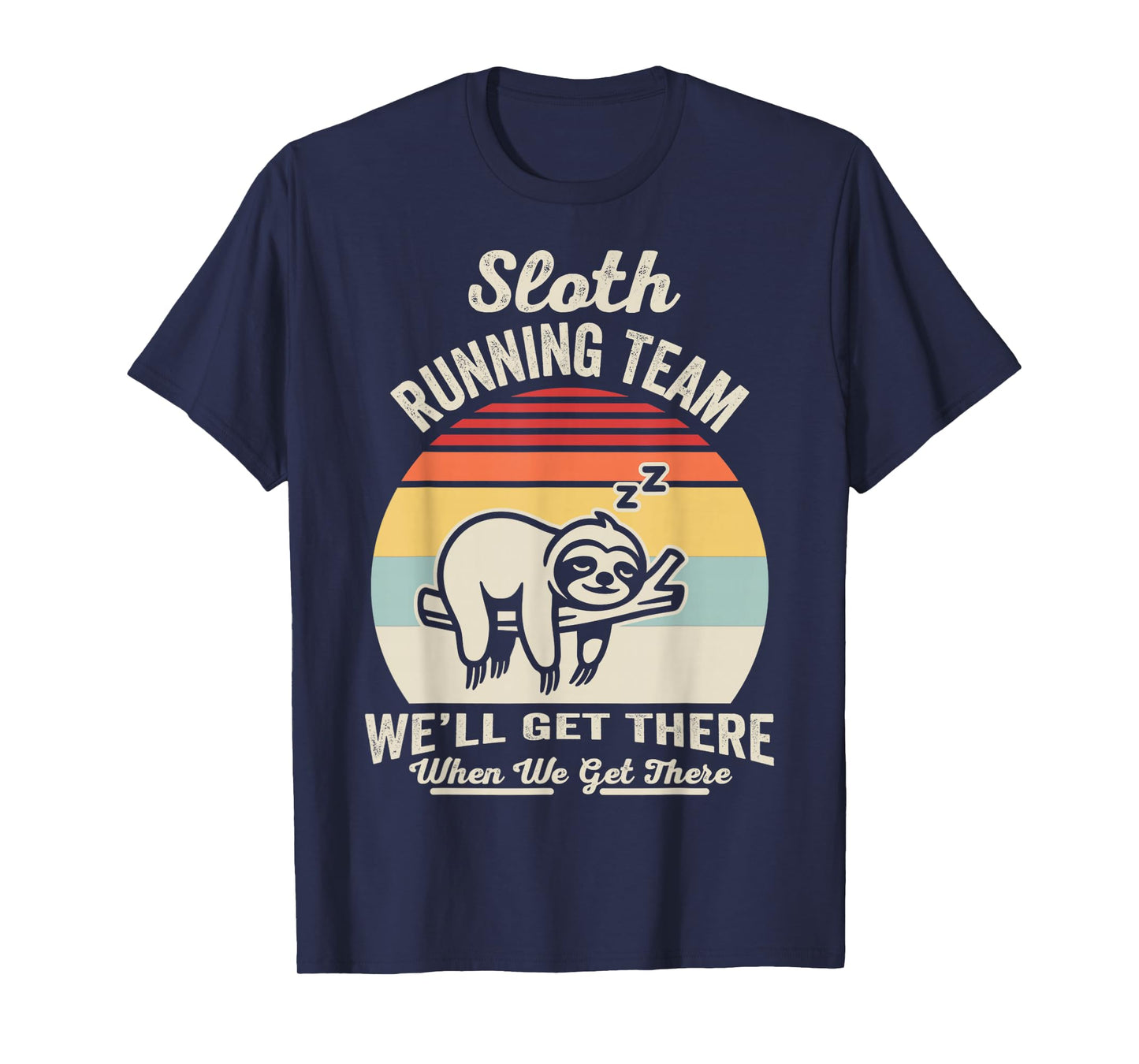 Sloth Running Team We'll Get There Humor T-Shirt