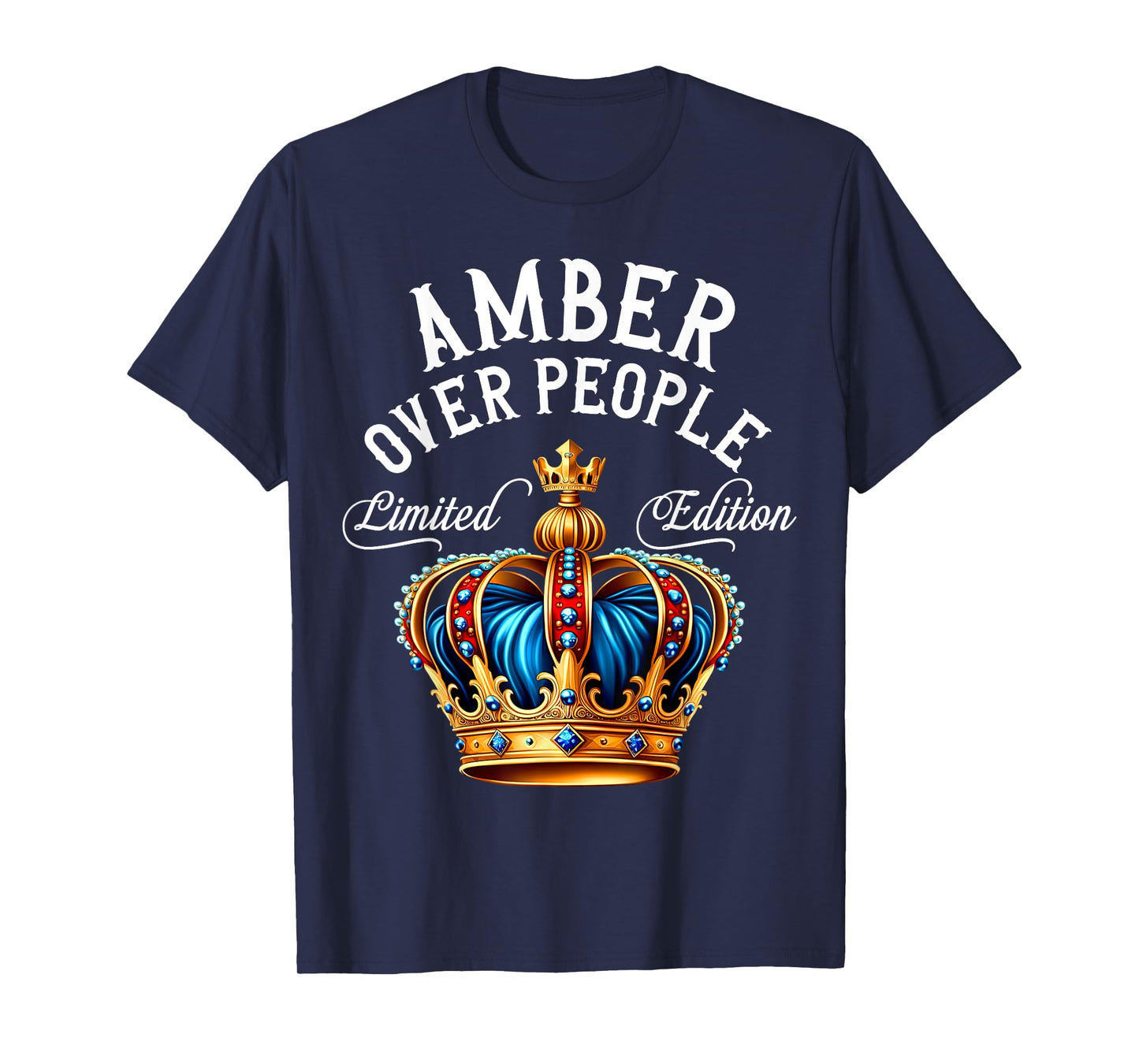 Amber Name Birthday Gift Funny Amber Over People Crown T-Shirt